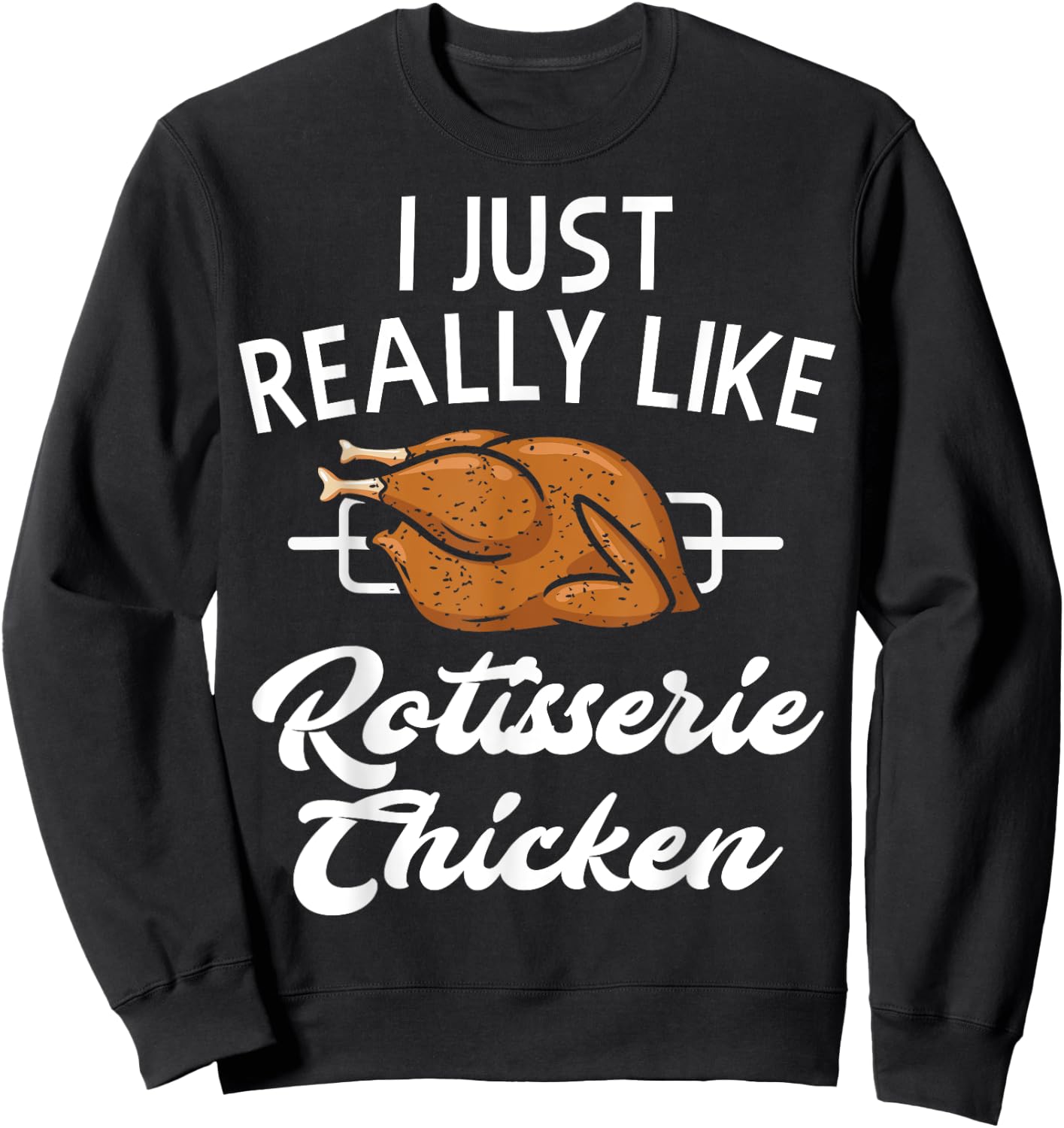 Rotisserie Chicken Apparel - Funny Chicken Lover Design Sweatshirt - Sweatshirt | Black