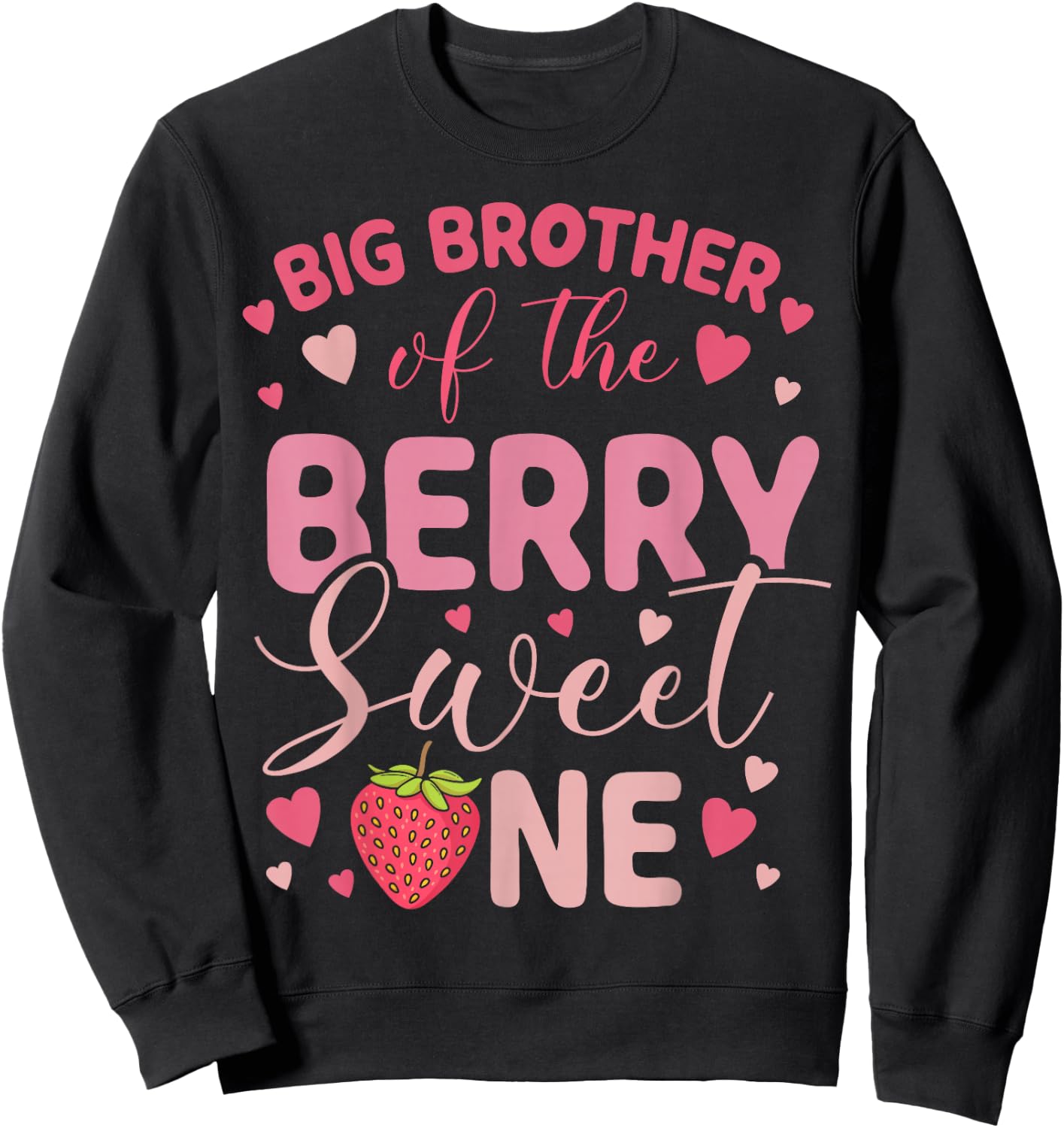 Big Brother Of The Berry Sweet One Strawberry First Birthday Sweatshirt - Sweatshirt | Black
