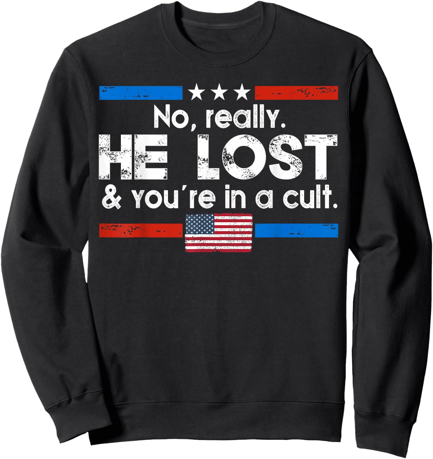 No Really He Lost And You're In A Cult Sweatshirt - Sweatshirt | Black