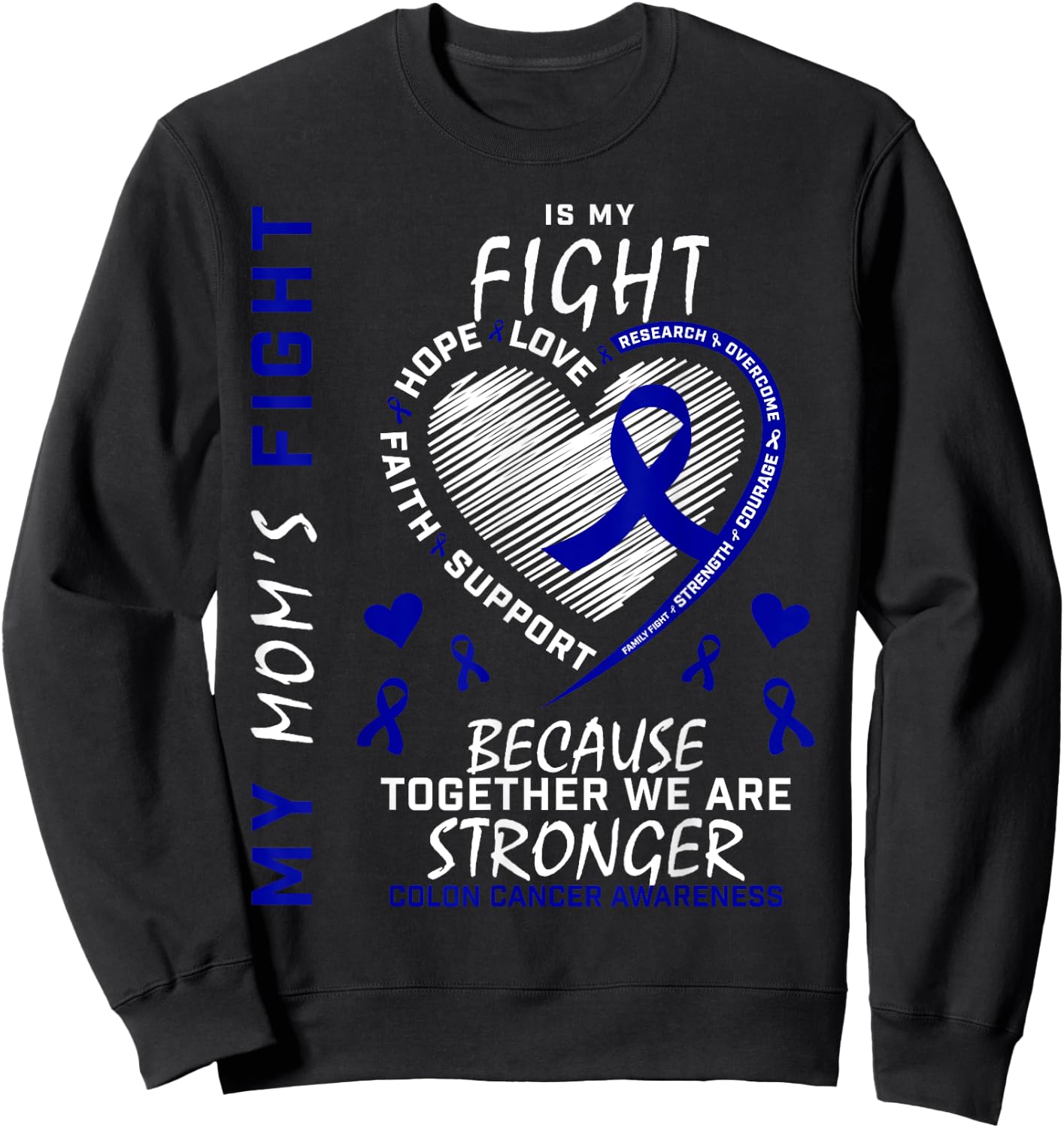 Mother Blue My Moms Fight Is My Fight Colon Cancer Awareness Sweatshirt - Sweatshirt | Black