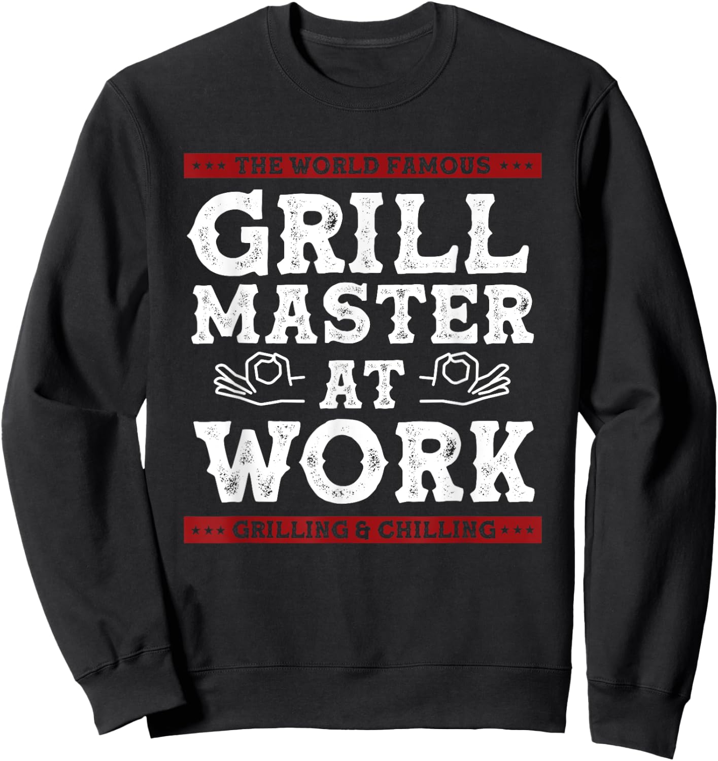 World Famous Grill Master At Work Grilling & Chilling BBQ Sweatshirt - Sweatshirt | Black