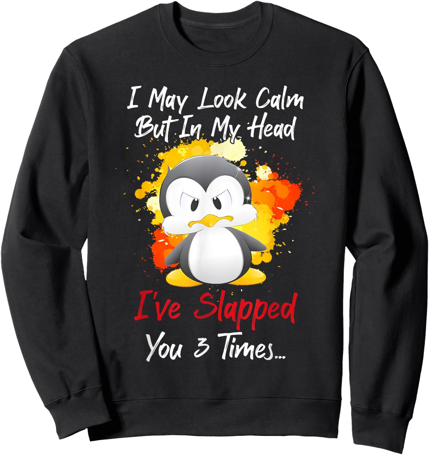 I may look calm but in my head I've slapped you 3 times Sweatshirt - Sweatshirt | Black