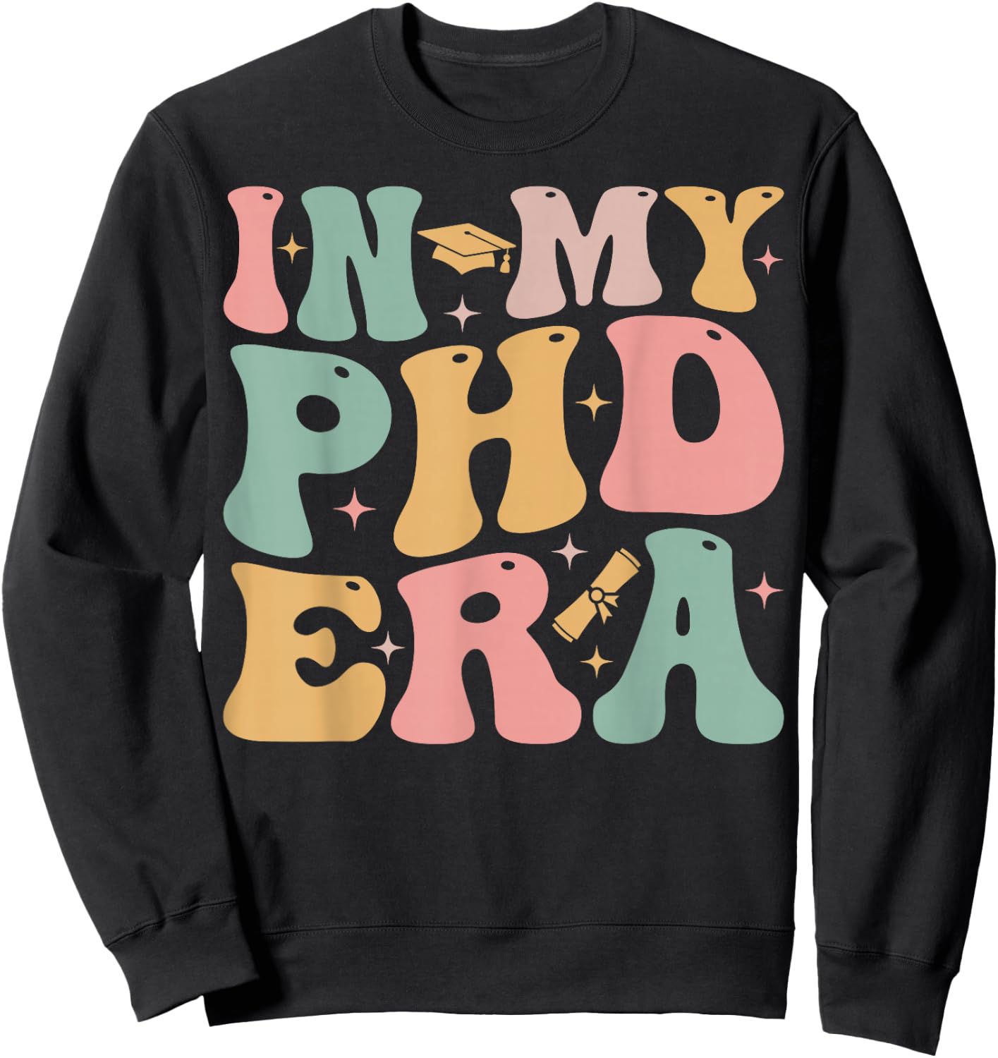 Groovy In My Phd Era Doctorate Graduation Sweatshirt - Sweatshirt | Black