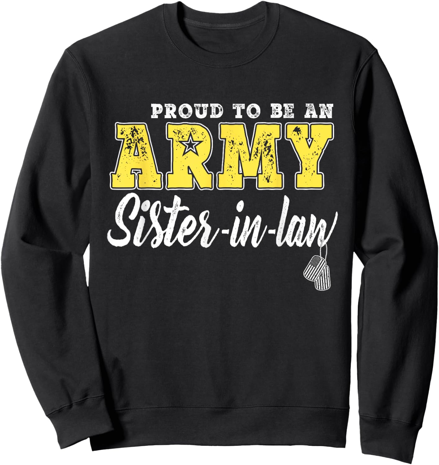 Proud To Be An Army Sister-In-Law - Dog Tags Military Family Men Women Girls Kids Sweatshirt - Sweatshirt | Black