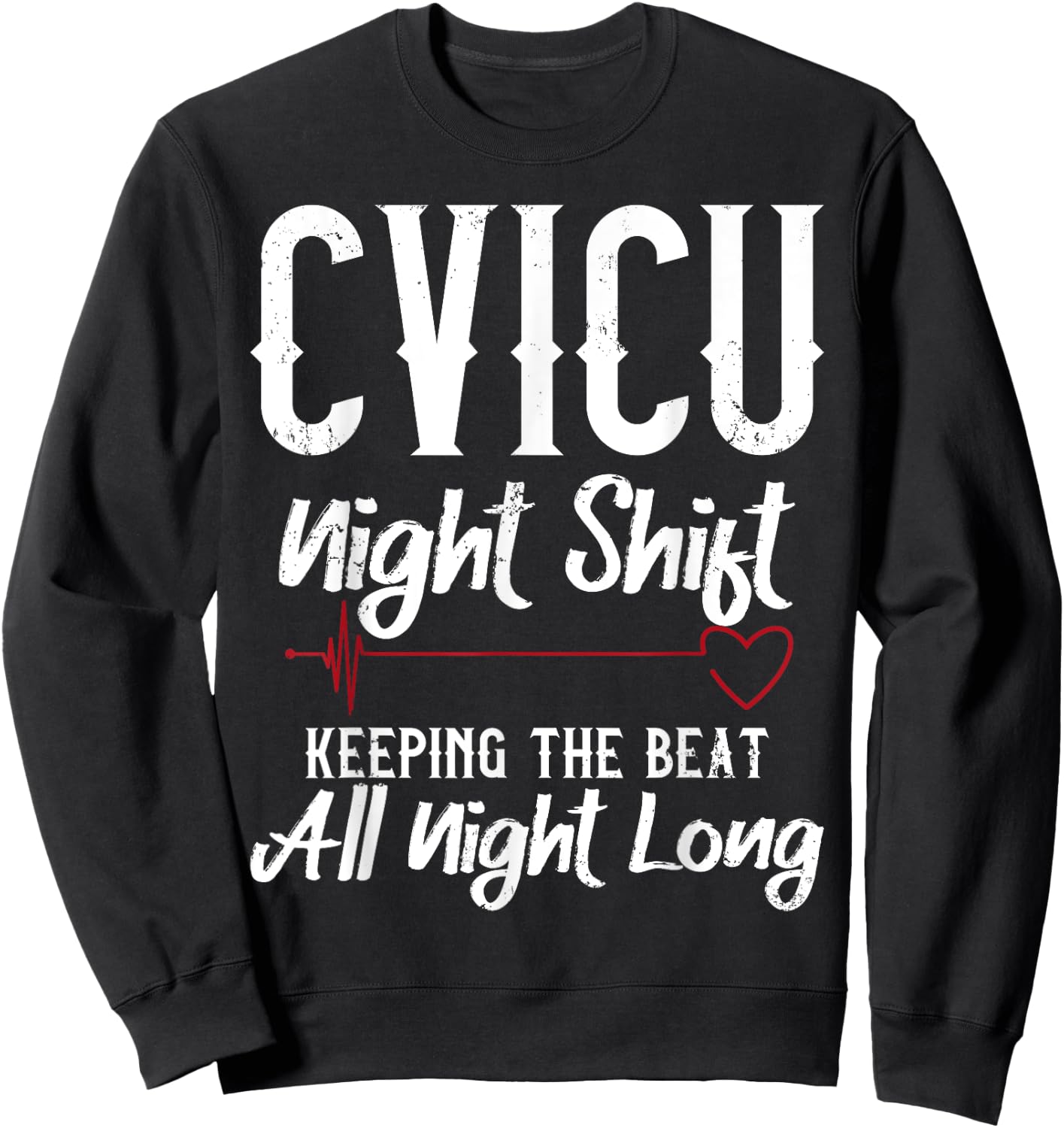 CVICU Night Shift Nurse - Keeping The Beat Sweatshirt - Sweatshirt | Black