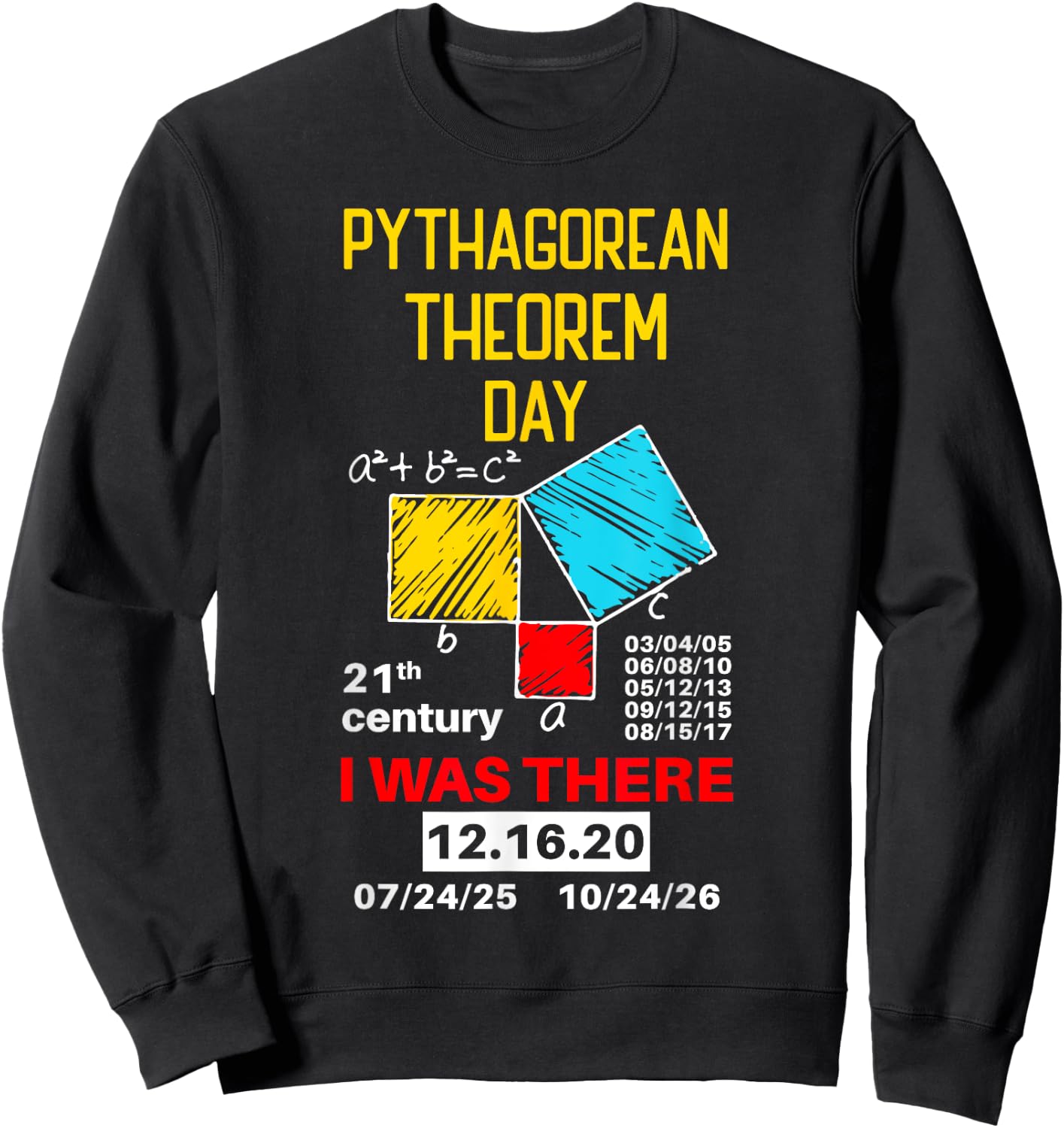 Pythagorean Theorem Day Mathematic I was there Math Lover Sweatshirt - Sweatshirt | Black