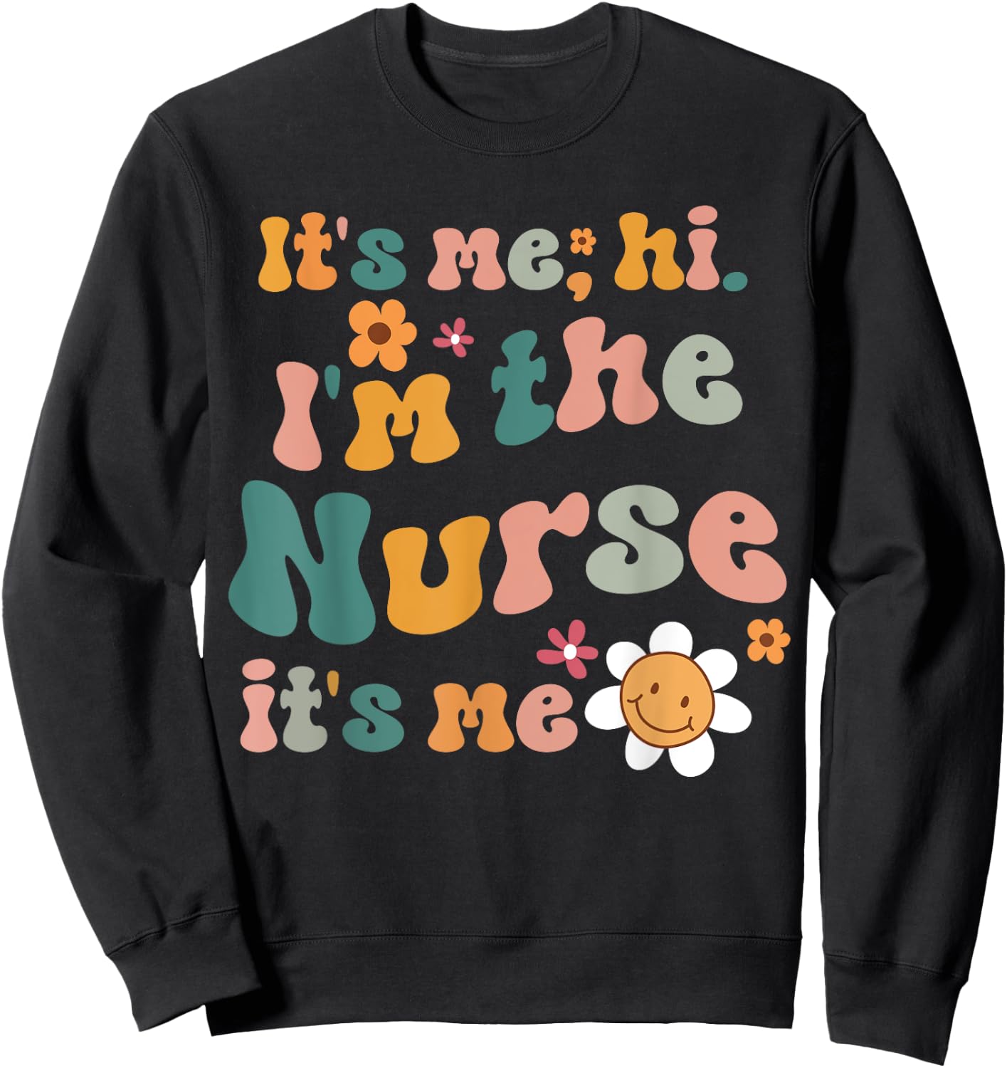 Its Me Hi I'm The Nurse RN ER NICU Nursing Sweatshirt - Sweatshirt | Black