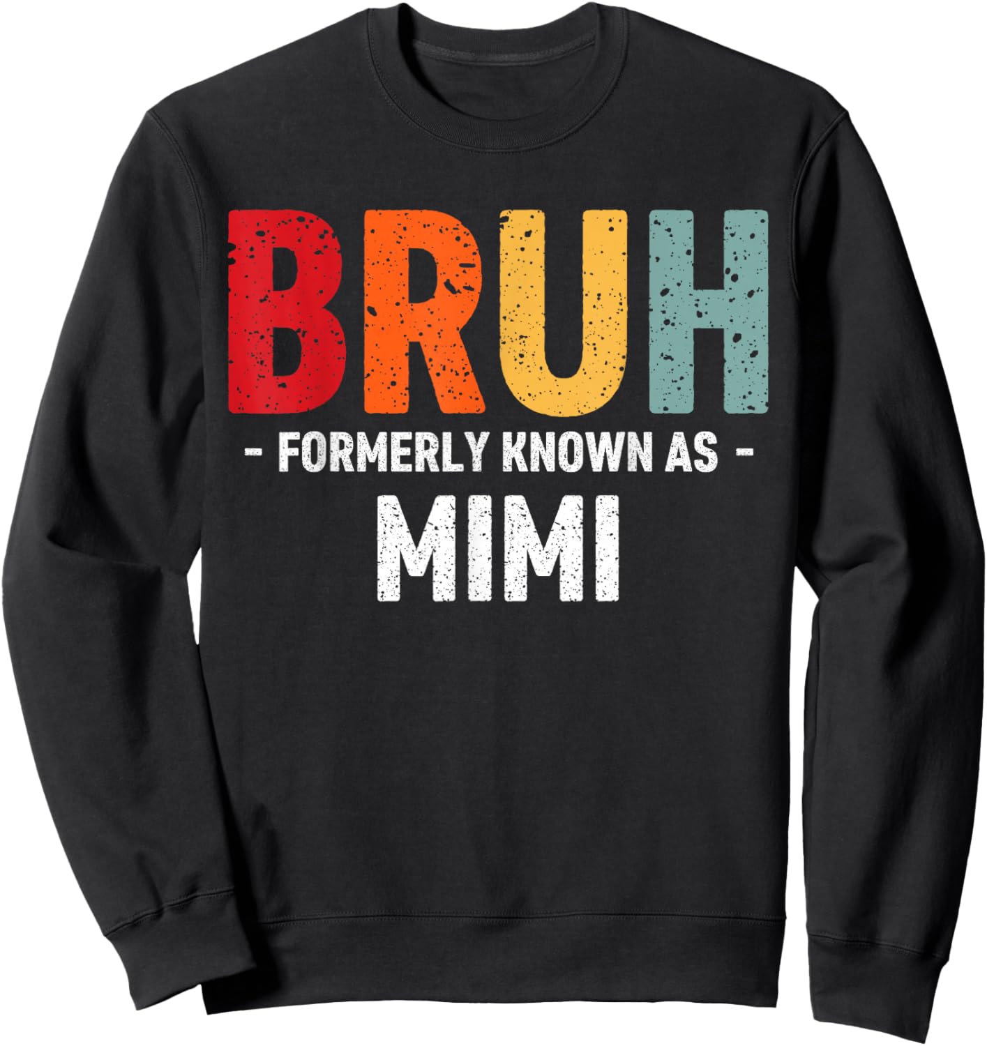 Bruh Formerly known as Mimi for Mom Mother's Day Sweatshirt - Sweatshirt | Black
