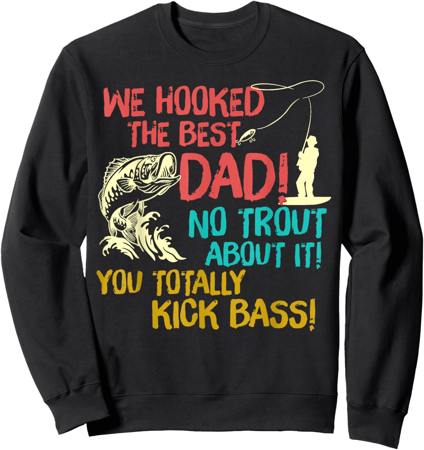 We Hooked The best Dad Fishing Lover Fisher Daddy Sweatshirt - Sweatshirt | Black