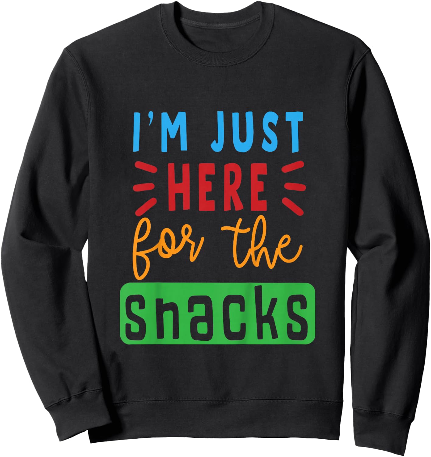 I'm Just Here for The Snacks Lover Gift Girl Boy Toddler Sweatshirt - Sweatshirt | Black