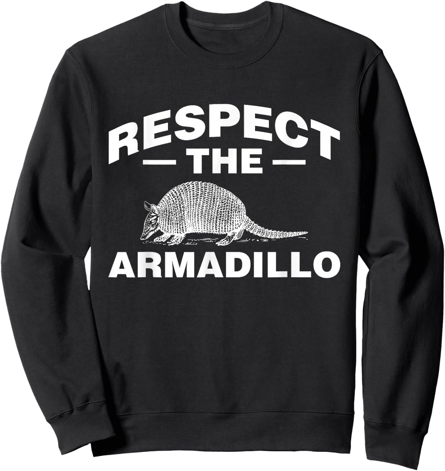 Respect The Armadillo Armadillo South America North America Animal Sweatshirt - Sweatshirt | Black