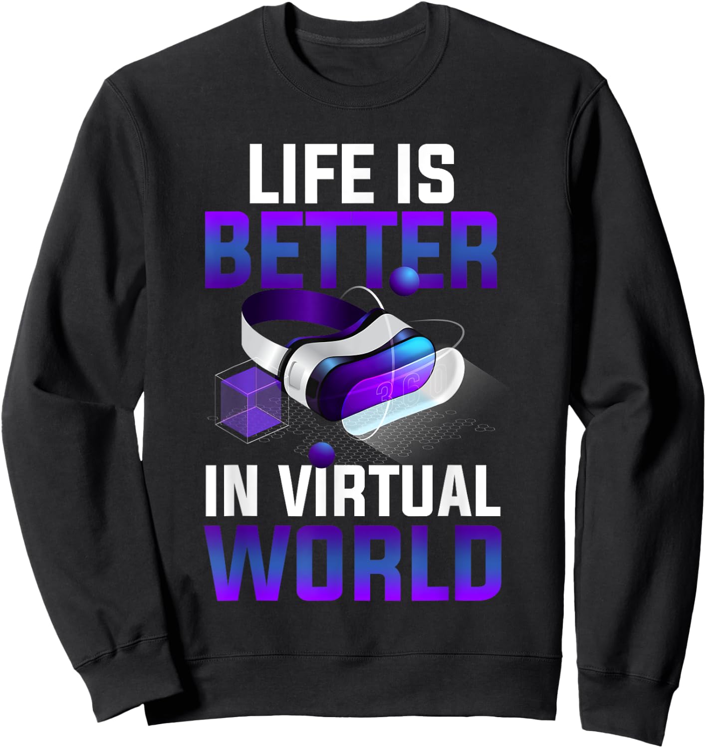 Vintage Life is Better in Virtual World VR Gamer Life Online Sweatshirt - Sweatshirt | Black