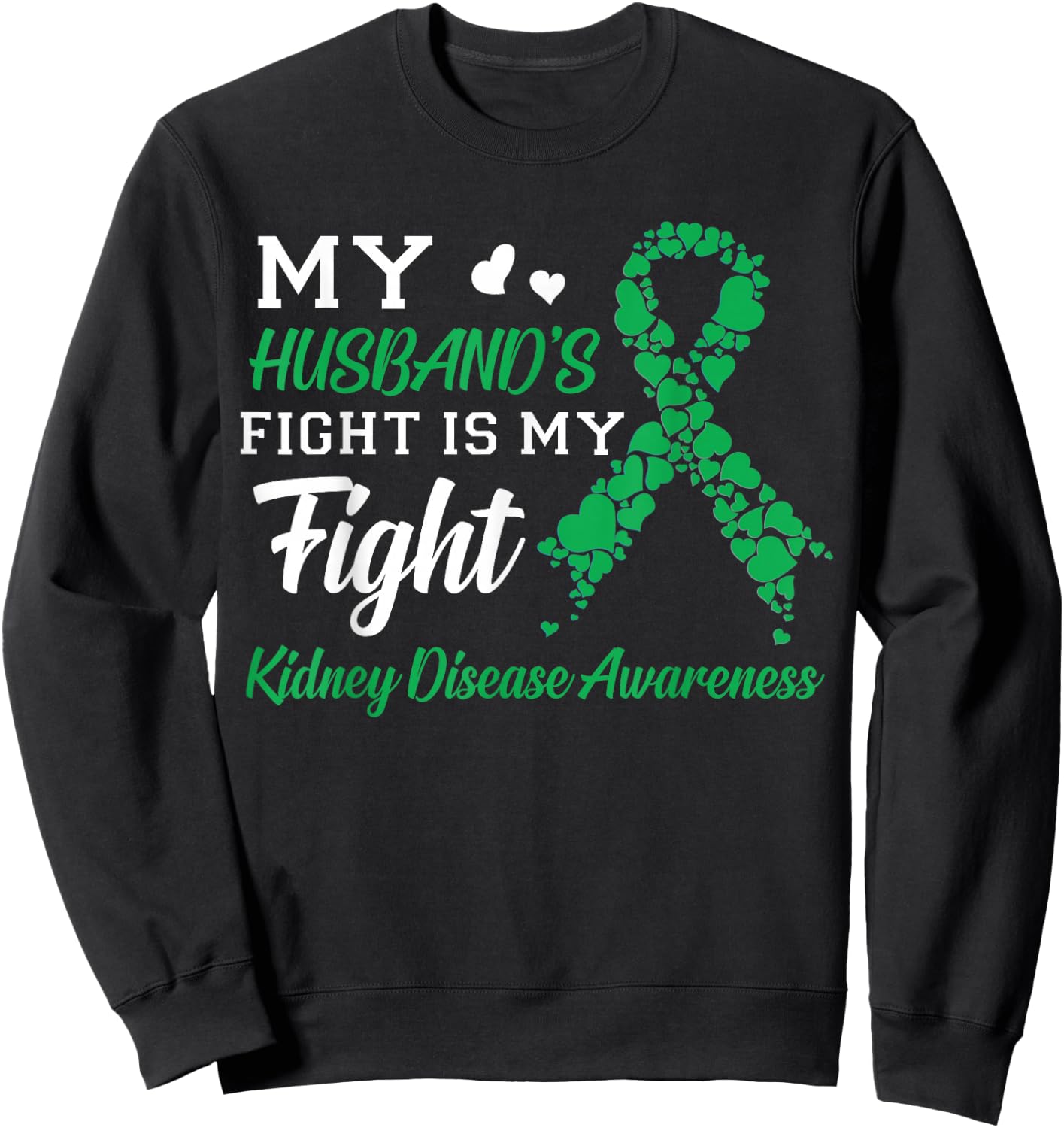 My Husband's Fight Is My Fight Kidney Disease Awareness Sweatshirt - Sweatshirt | Black