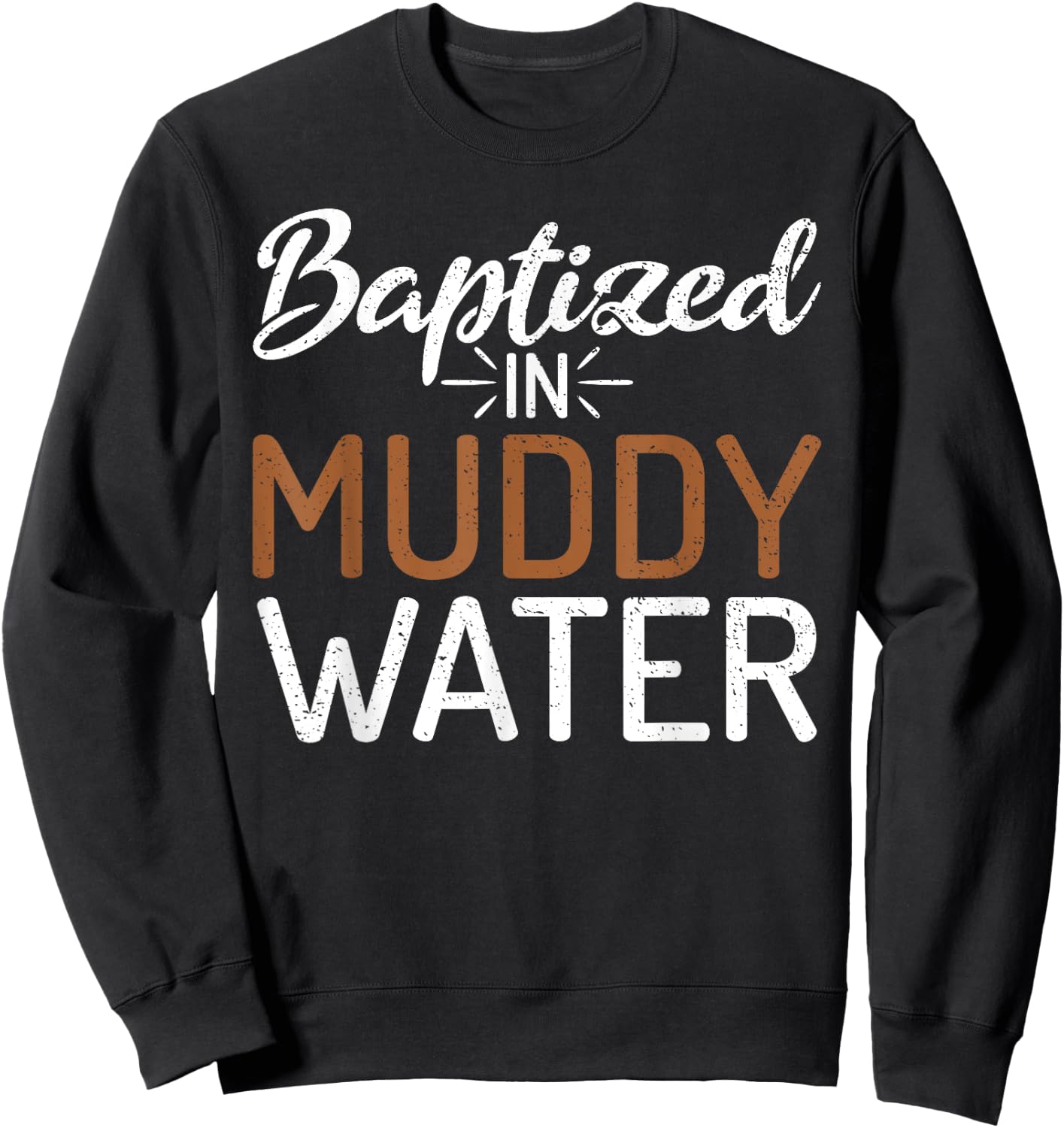 Baptized In Muddy Water - Mud Running Muddy Quad Biker Sweatshirt - Sweatshirt | Black