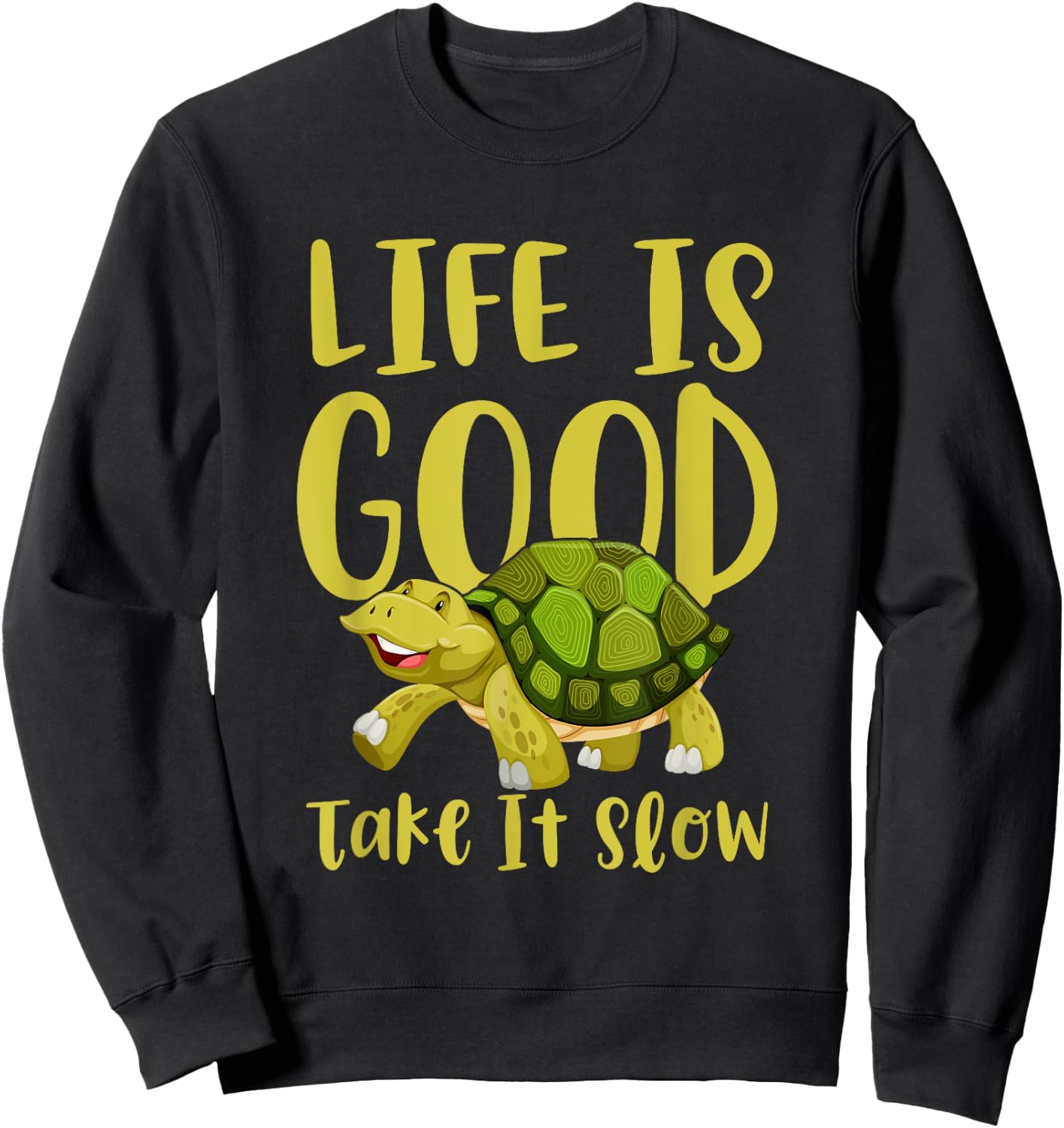 Life Is Good, Take It Slow Slogan Turtle In Comic Style Sweatshirt - Sweatshirt | Black