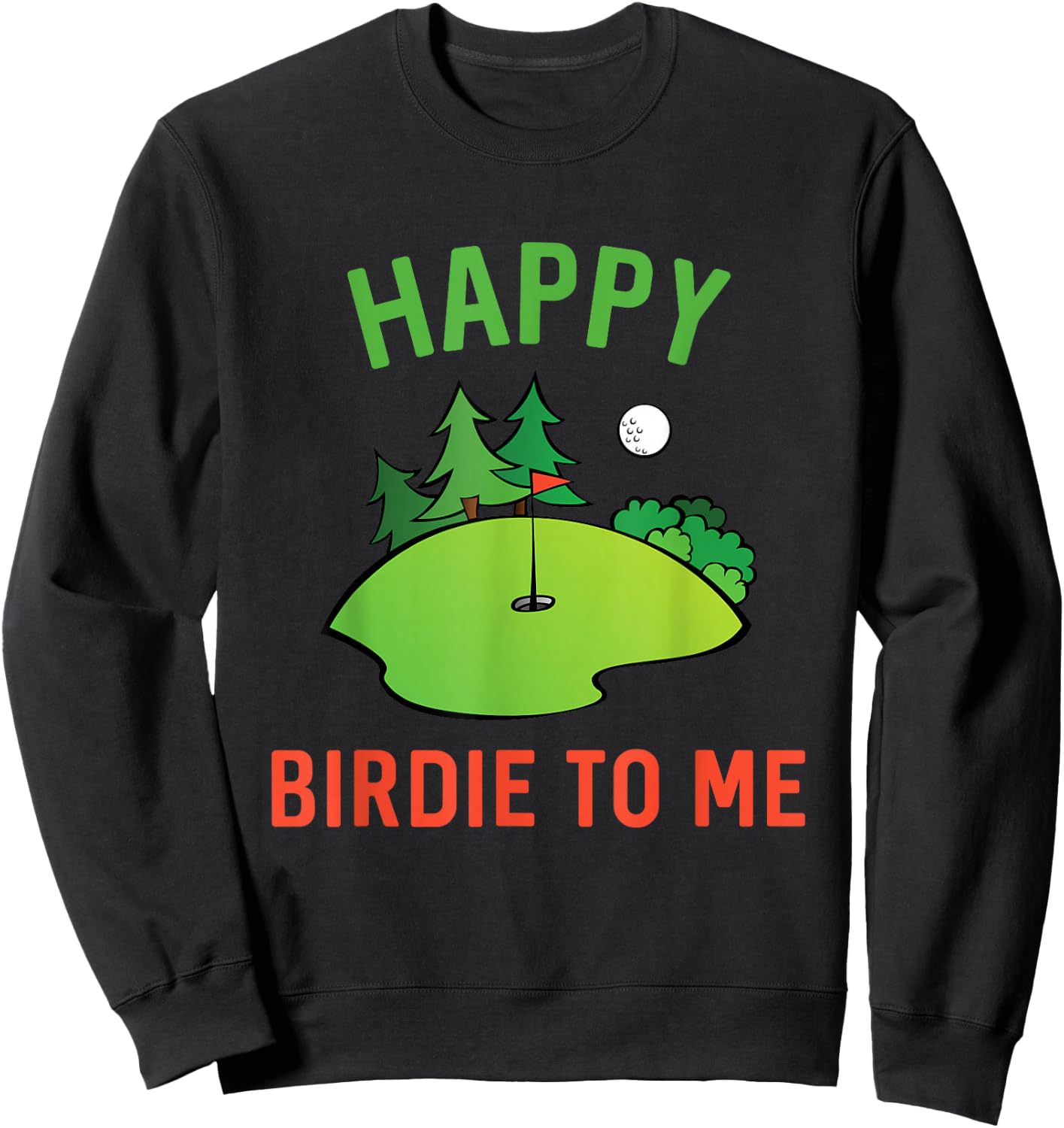 Funny Golf Happy Birdie To Me Golfer Dad Uncle Birthday Gift Sweatshirt - Sweatshirt | Black