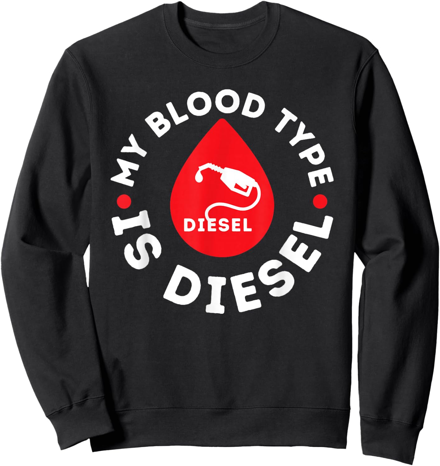 My Blood Type Is Diesel - Diesel Mechanic Repairman Repair Sweatshirt - Sweatshirt | Black