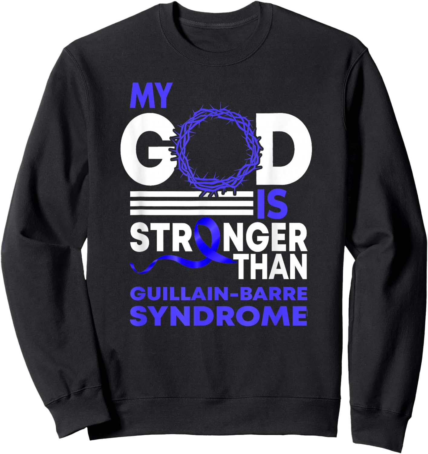 My God Stronger Than Gbs Guillain-Barre Syndrome Awareness Sweatshirt - Sweatshirt | Black