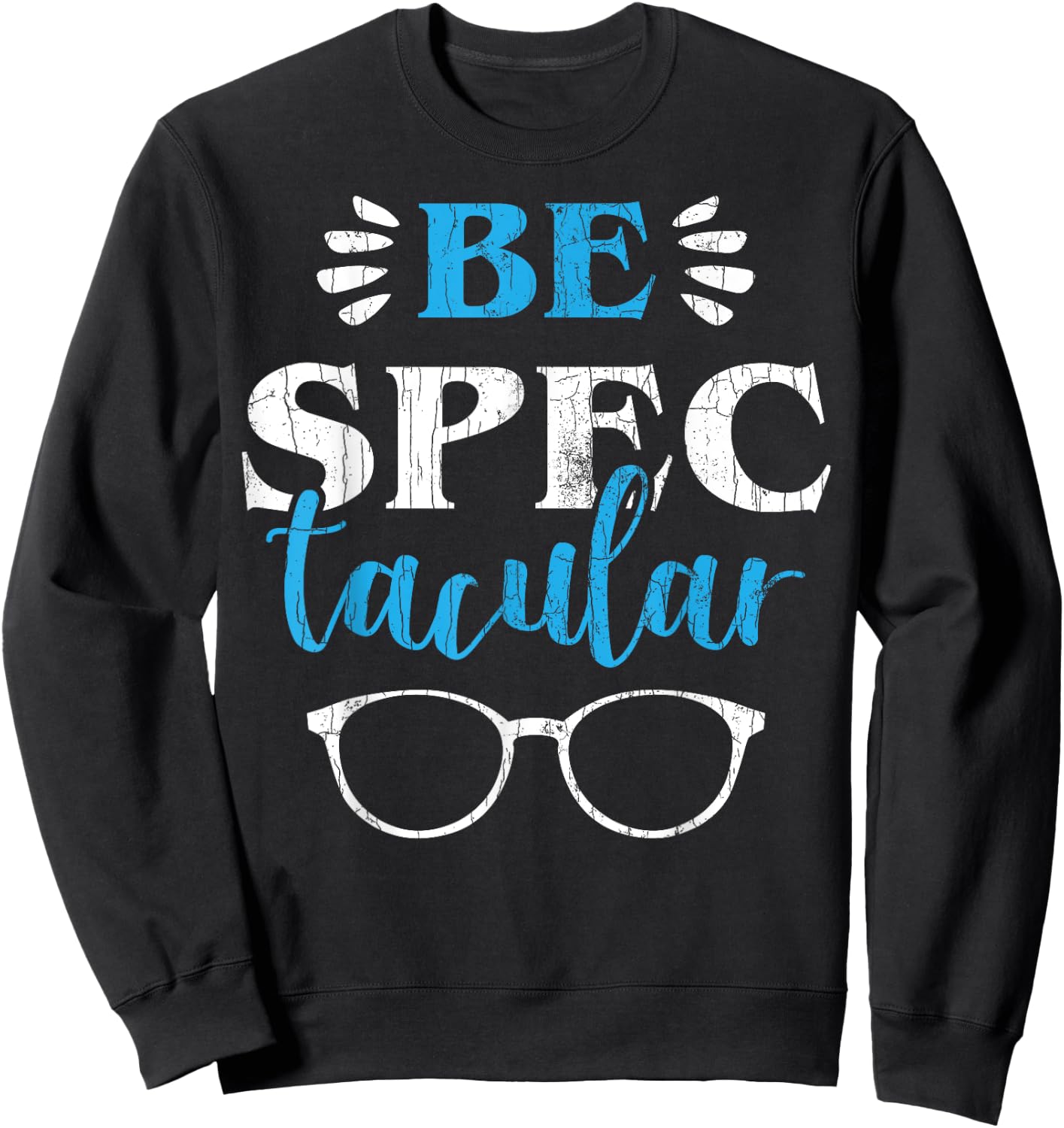 Ophthalmologist Funny Be Spectacular Graphic Optometry Sweatshirt - Sweatshirt | Black