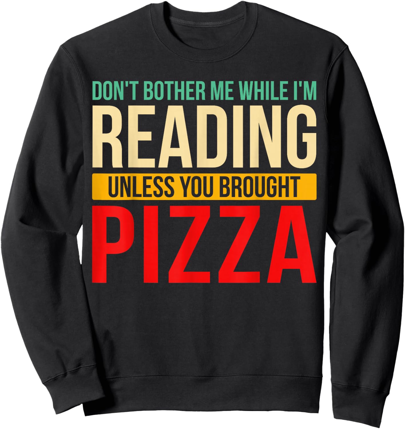 Don't Bother Me While I'm Reading Book Reader Pizza Lover Sweatshirt - Sweatshirt | Black