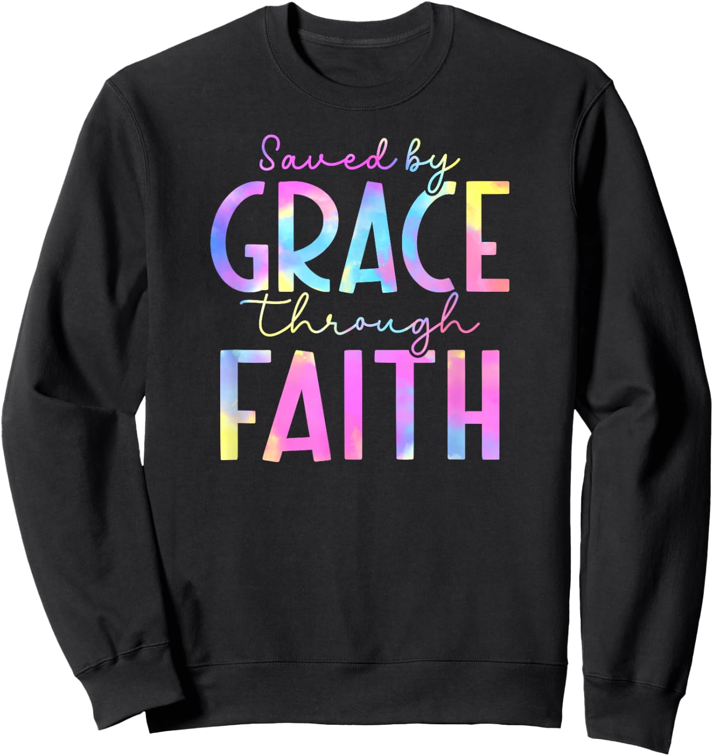 Tie Dye Saved by grace through faith 01 Sweatshirt - Sweatshirt | Black