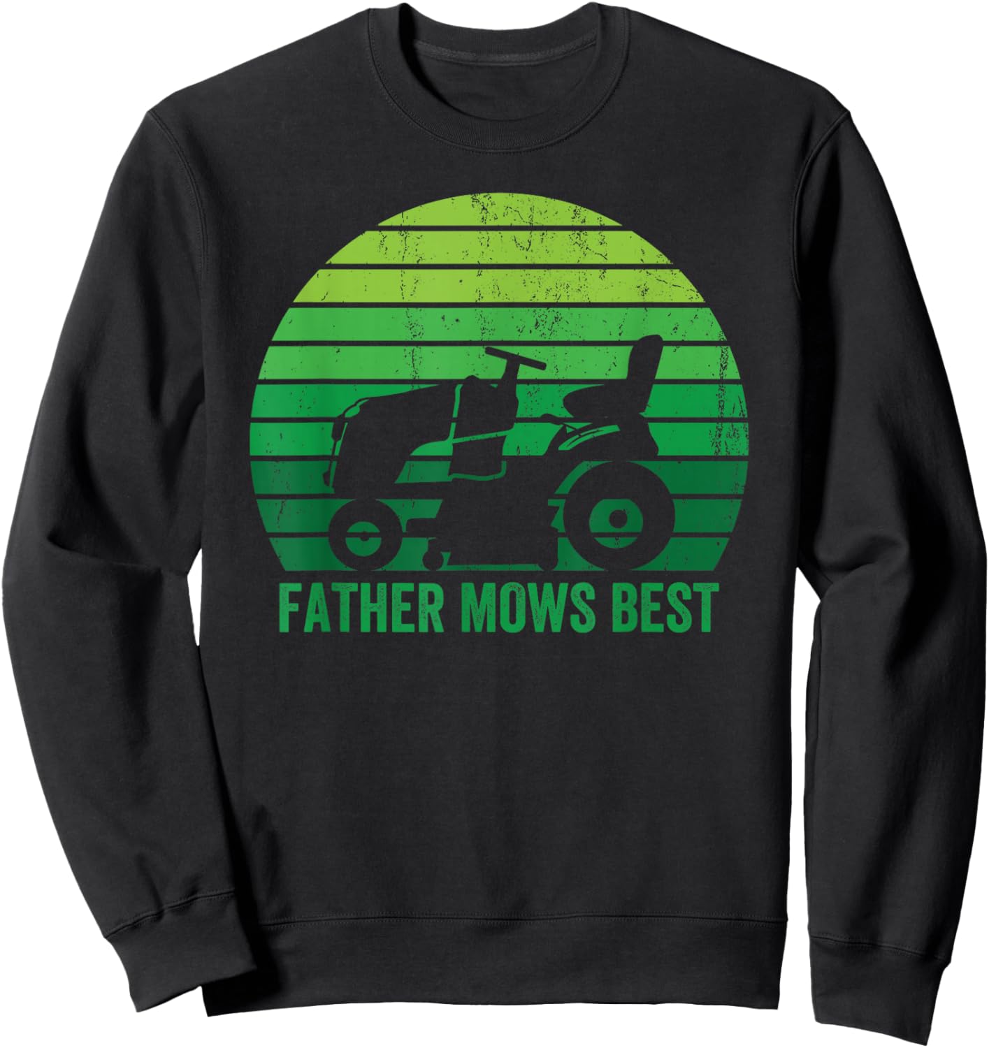 Father Mows Best Lawn Care Dad Mowing Gardener Father's Day Sweatshirt - Sweatshirt | Black