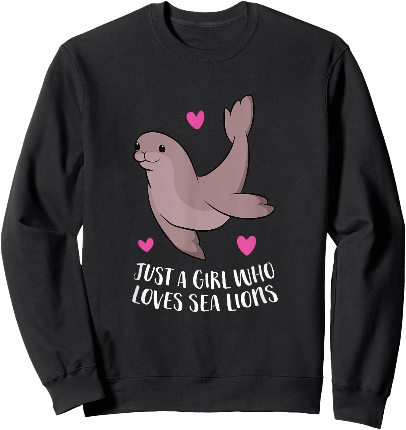 Just a Girl Who Loves Sea Lions Cute Sea Lion Girl Sweatshirt - Sweatshirt | Black