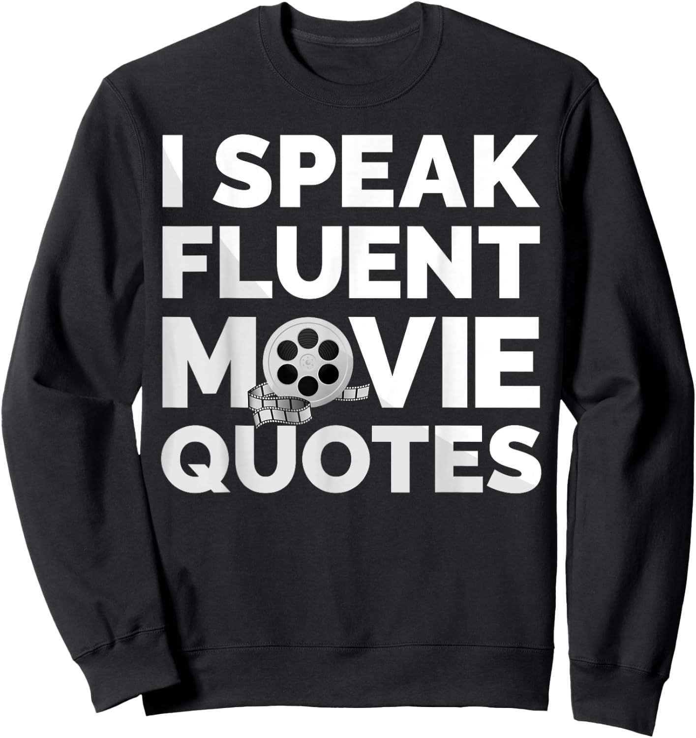 Film Movie Lover I Speak Fluent Movie Quotes Sweatshirt - Sweatshirt | Black