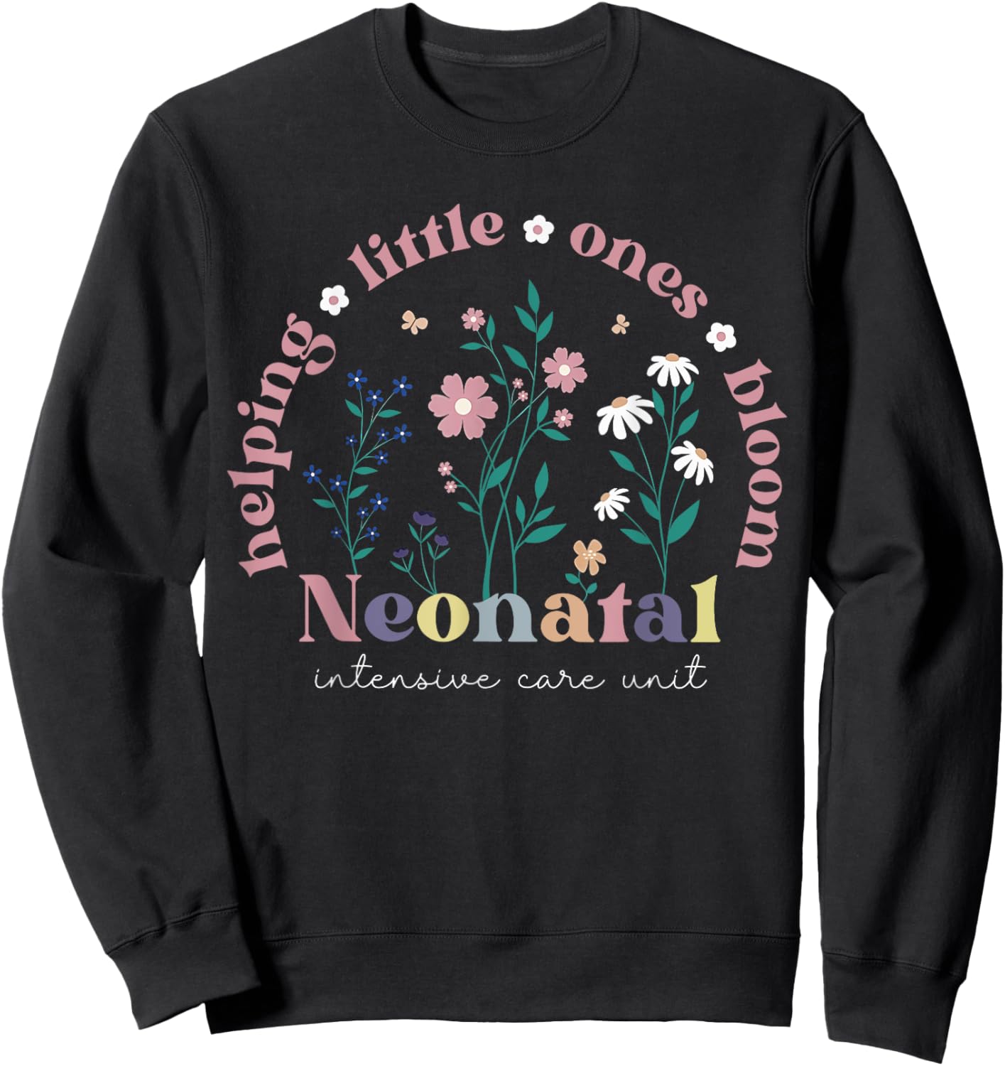 Wildflower Neonatal Intensive Care Unit NICU Nurse Groovy Sweatshirt - Sweatshirt | Black