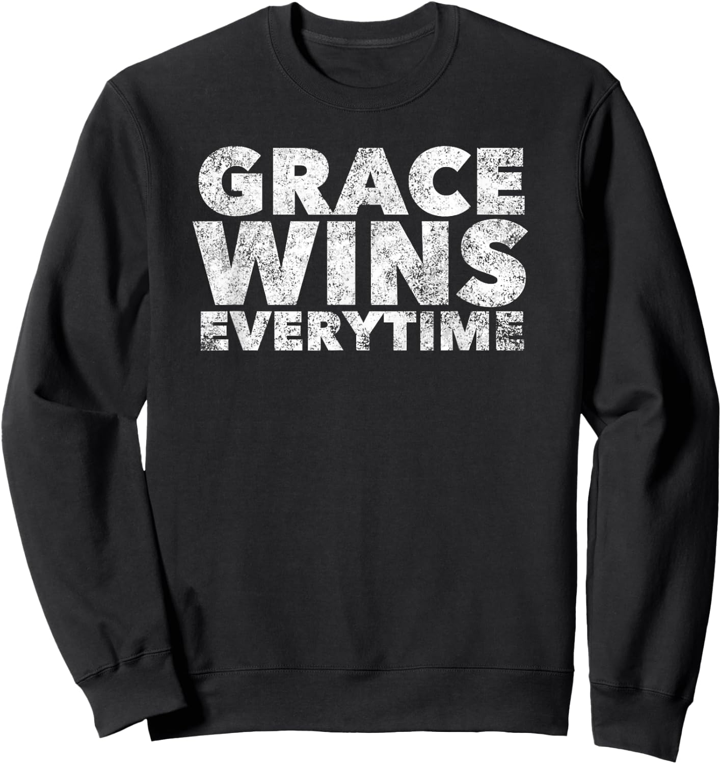 Grace Wins Everytime - Christian Faith Saying Quote Believer Sweatshirt - Sweatshirt | Black