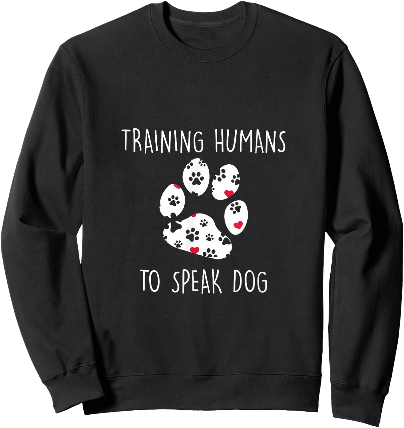Dog Trainer Training Human To Speak Dog Pet Lover Gift Sweatshirt - Sweatshirt | Black