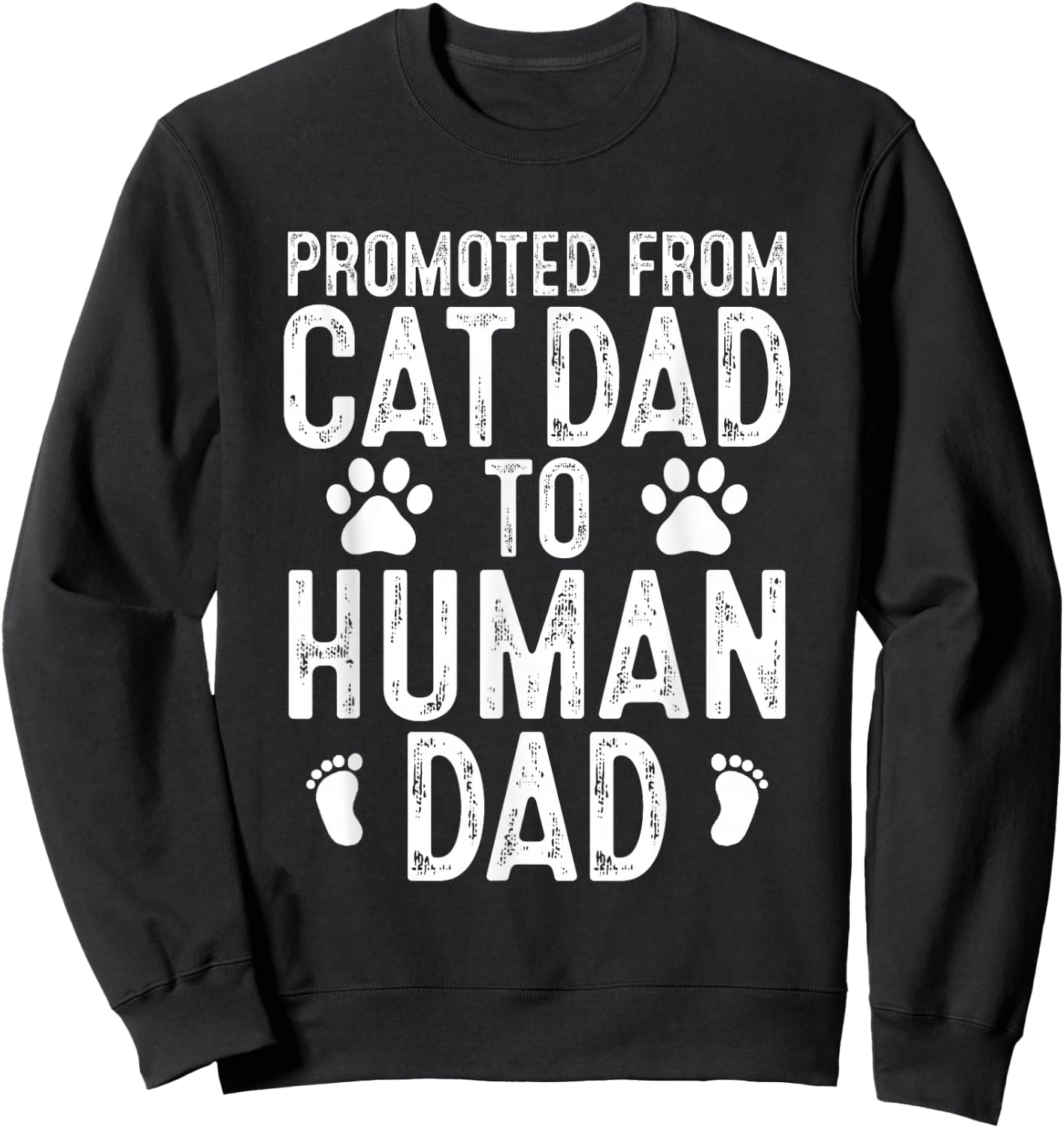 Funny New Daddy Cat Lover Promoted From Cat Dad to Human Dad Sweatshirt - Sweatshirt | Black
