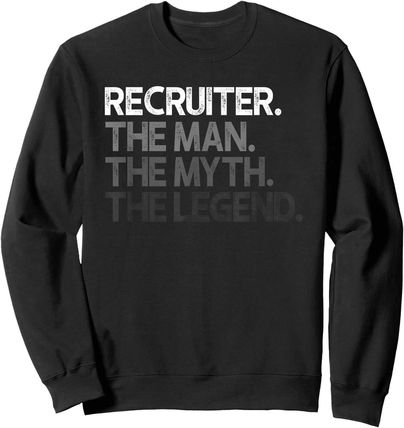 Recruiter Design Man Myth The Legend Sweatshirt - Sweatshirt | Black