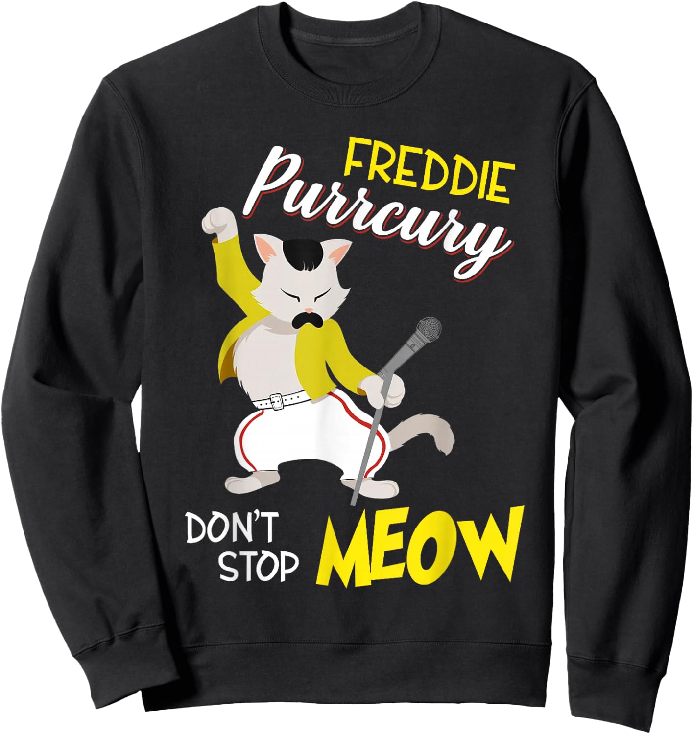 Freddie Purrcury Dont Stop Meow Kittycat Design Men Women Girls Kids Sweatshirt - Sweatshirt | Black