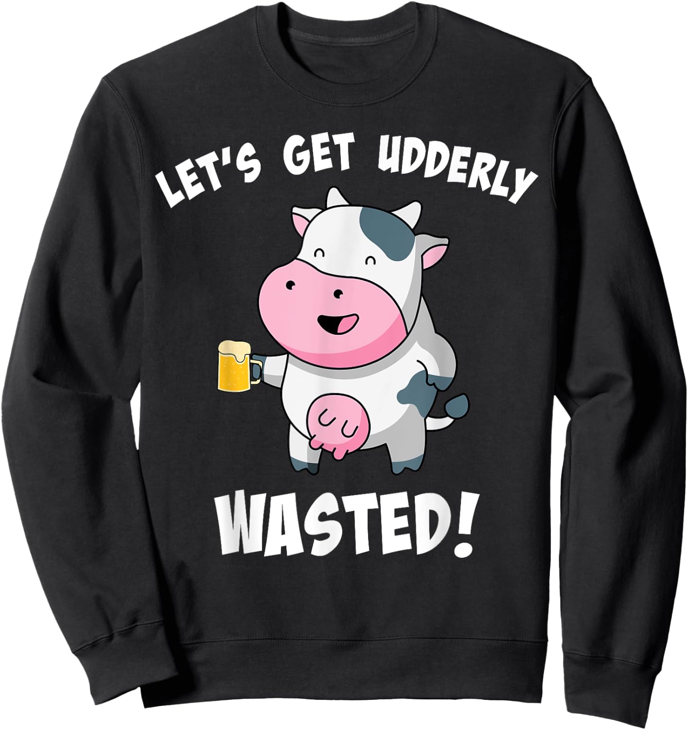 Let's Get Udderly Wasted Drunk Cow Pun St. Patricks Day Sweatshirt - Sweatshirt | Black