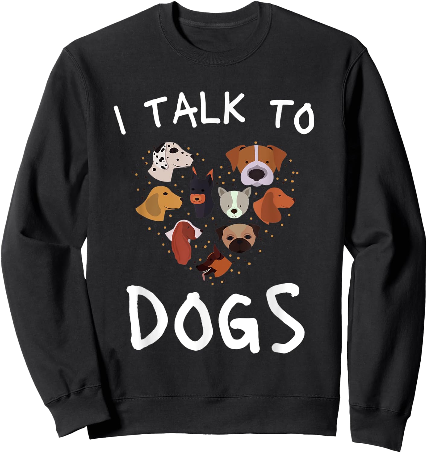 I Talk To Dogs Funny Dog Whisperer Women Kids Sweatshirt - Sweatshirt | Black