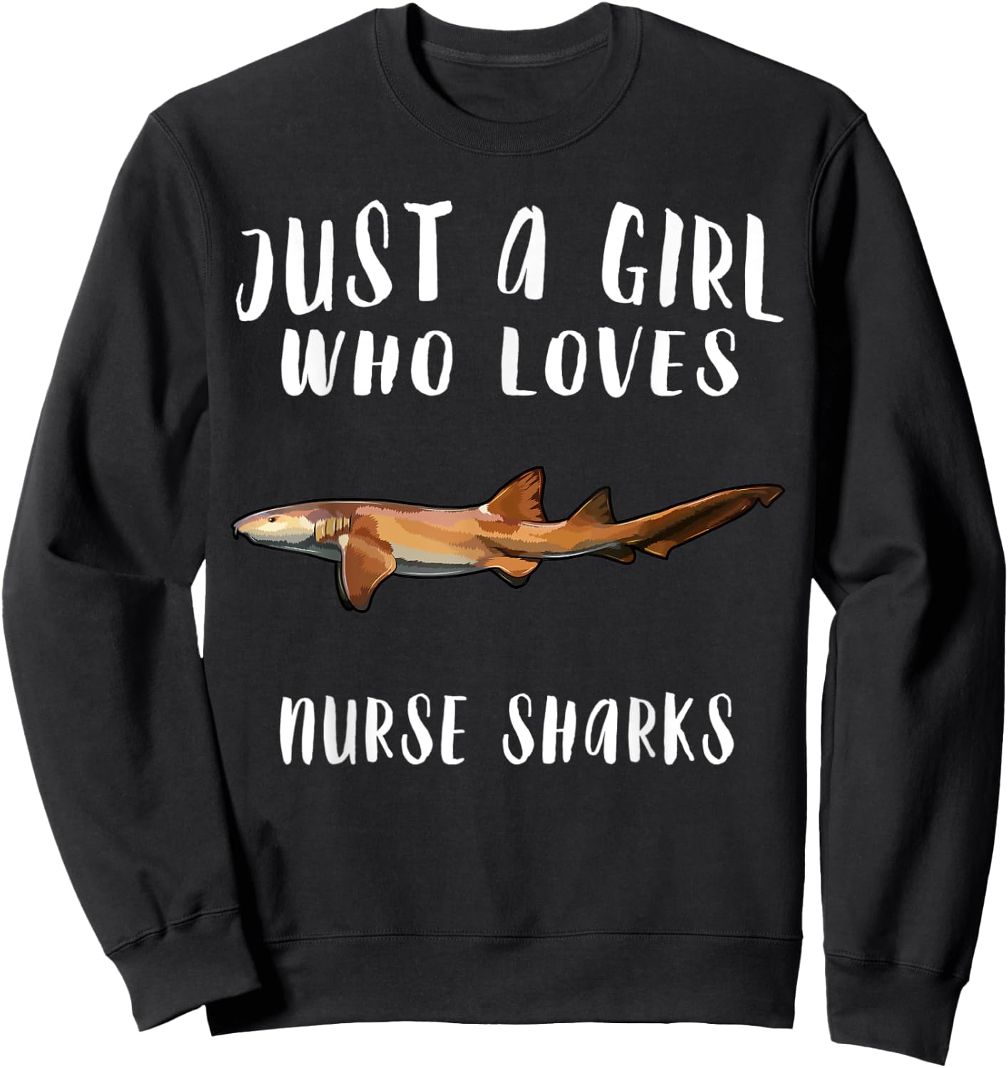 Im Just A Girl Who Loves Nurse Shark Lover Gift Sweatshirt - Sweatshirt | Black