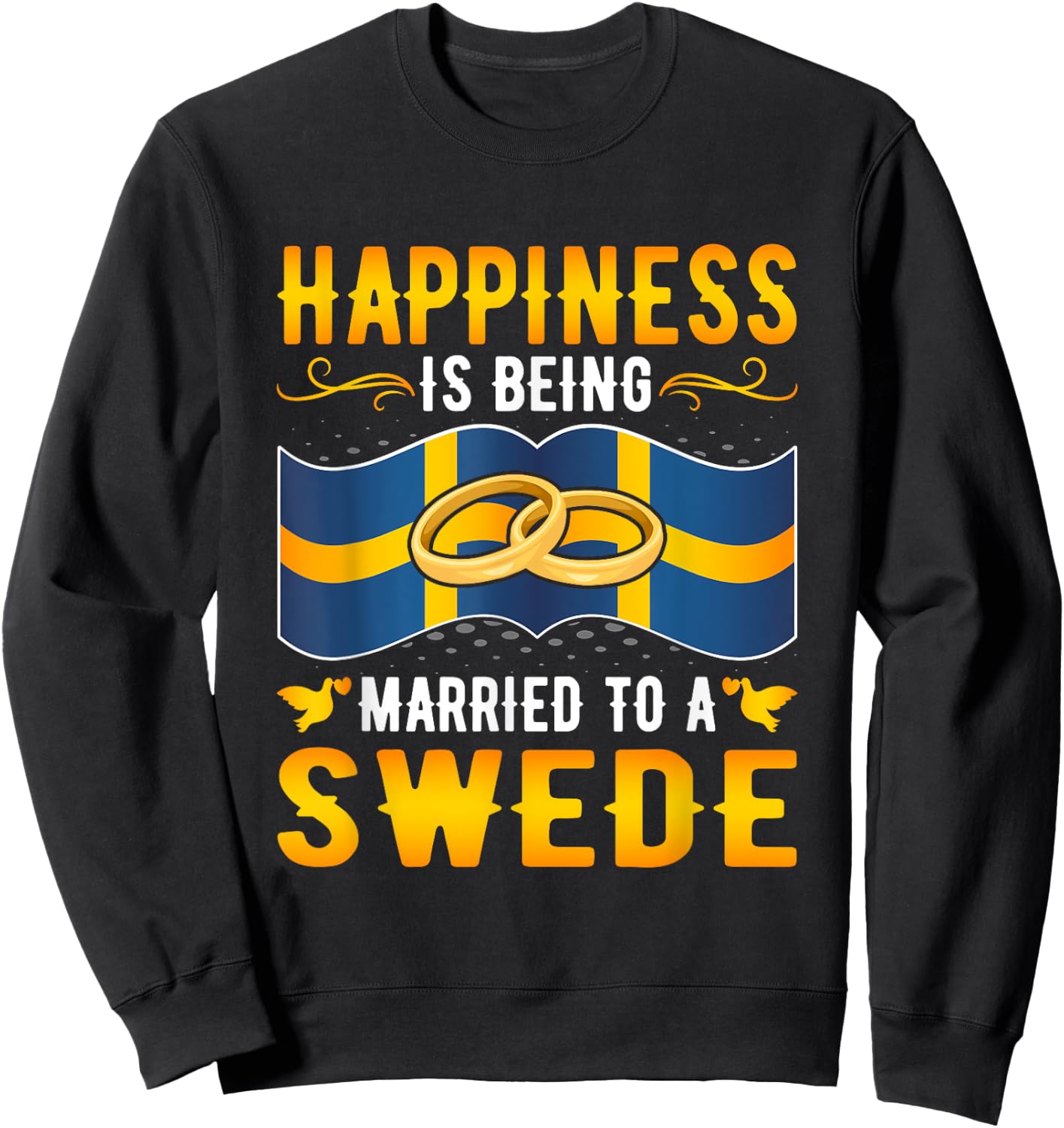 Happiness Is Being Married to a Swede Girl Wife Husband Sweatshirt - Sweatshirt | Black