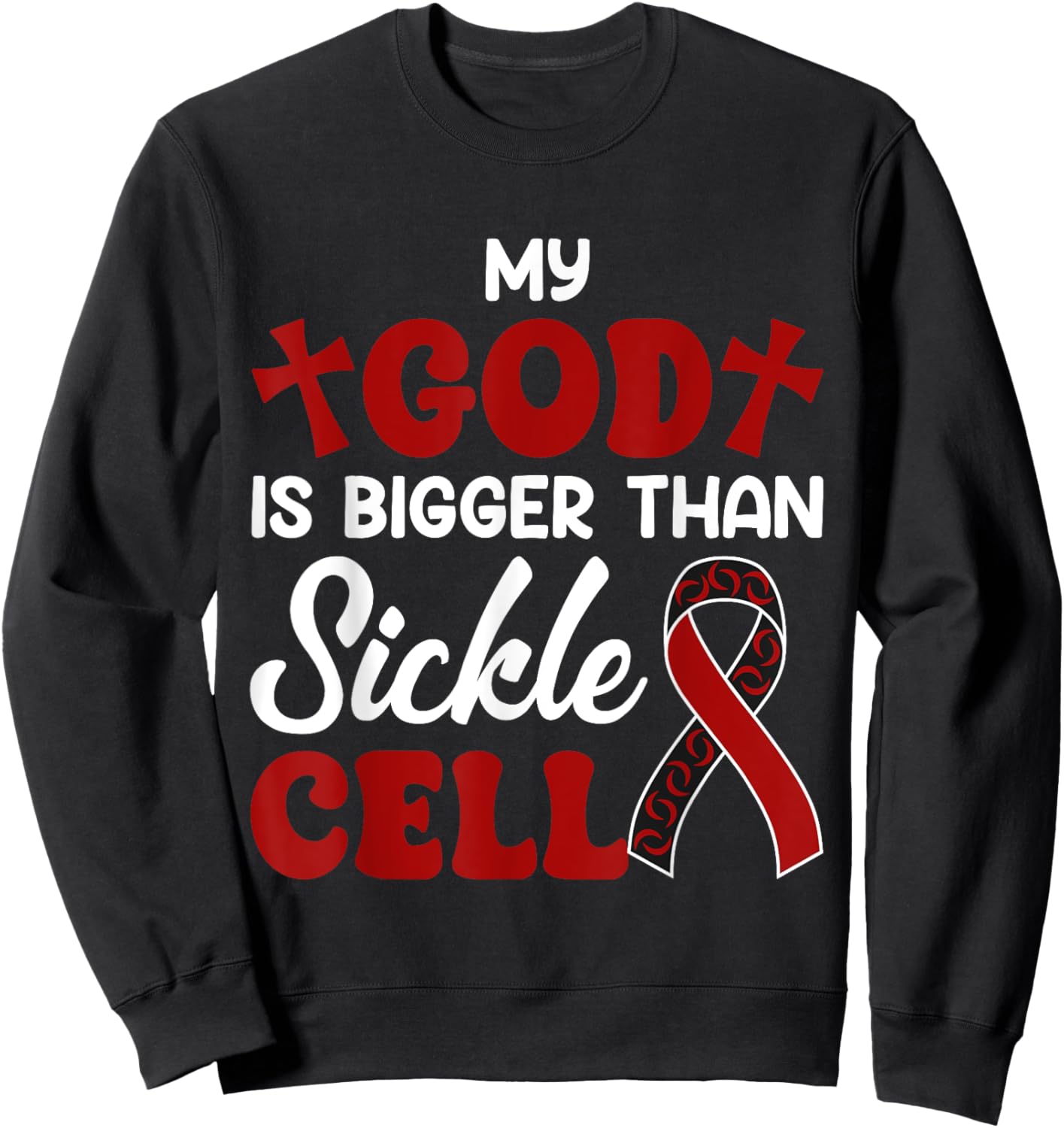 My God Is Bigger Than Gift Sickle Cell Awareness Anemia Sweatshirt - Sweatshirt | Black