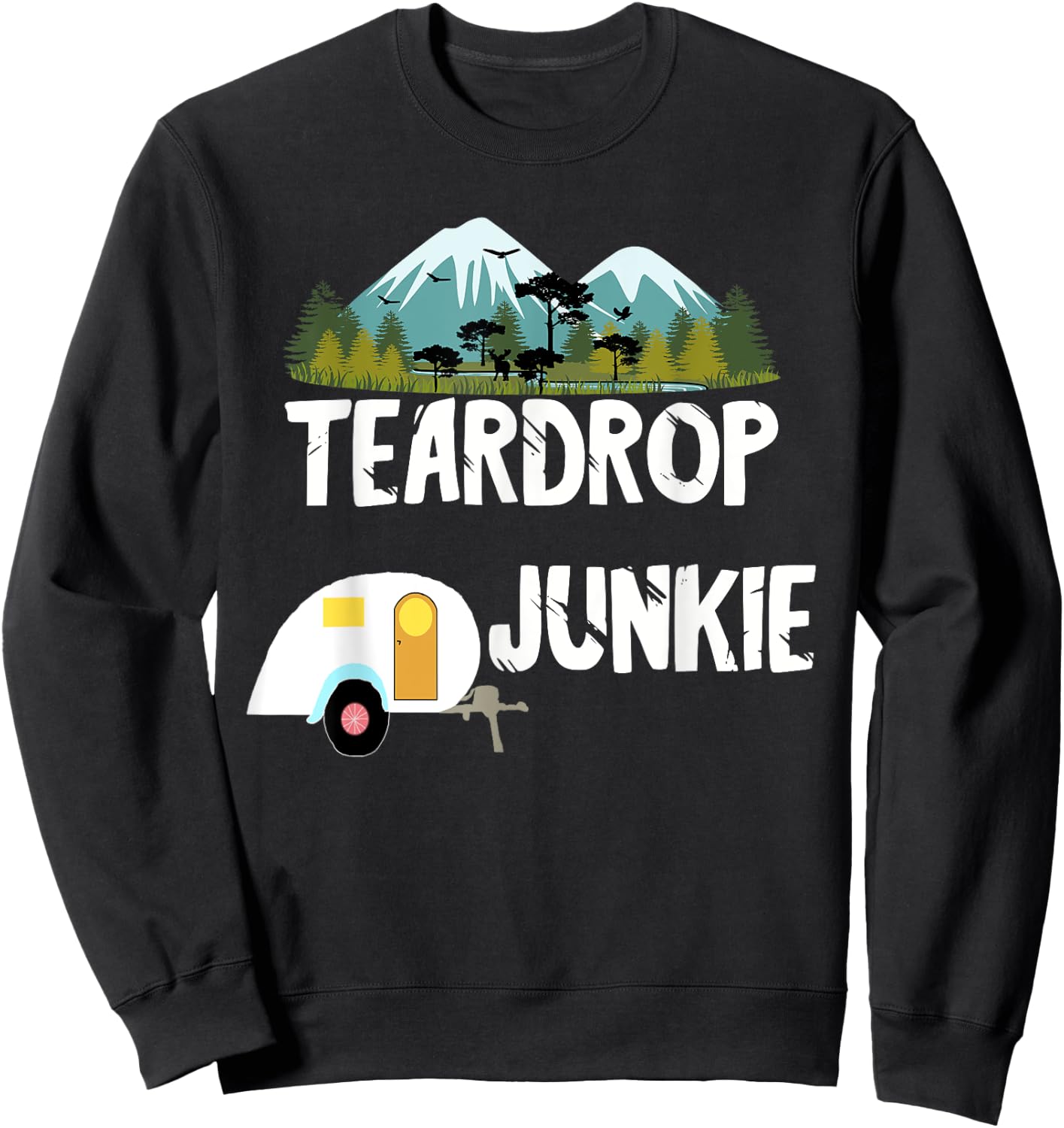 Teardrop Junkie RV Trailer Camper Travel Caravan Camping Sweatshirt - Sweatshirt | Black