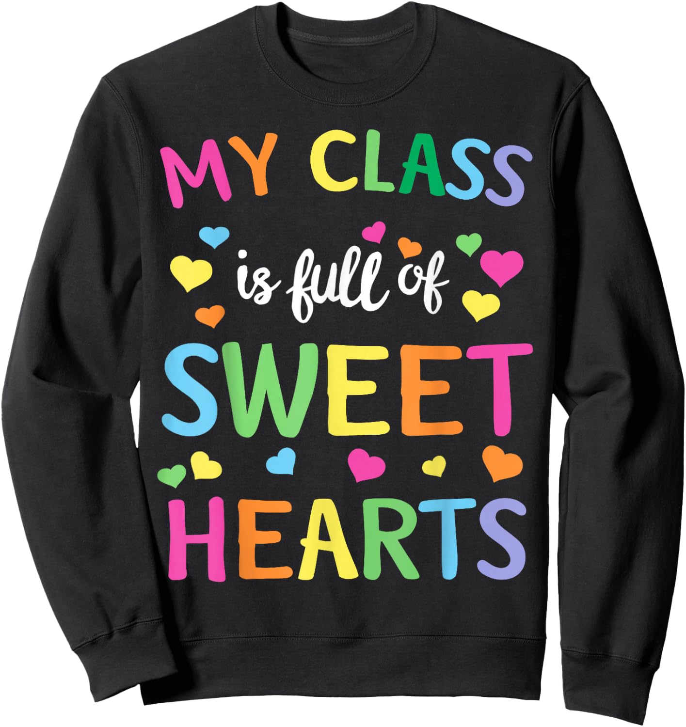 Teachers Valentines Day Shirt Class Full of Sweethearts Sweatshirt - Sweatshirt | Black