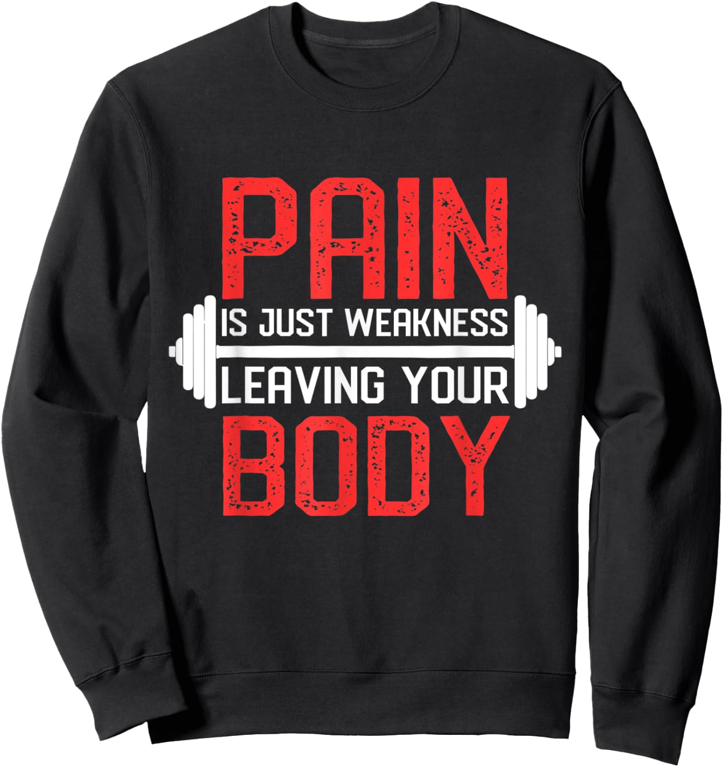 Pain Is Weakness Leaving Your Body Workout Training Sweatshirt - Sweatshirt | Black