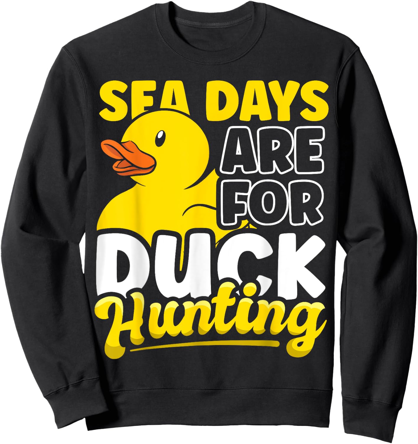 Sea Days Are For Duck Hunting Funny Cruise Duck Lover Gift Sweatshirt - Sweatshirt | Black