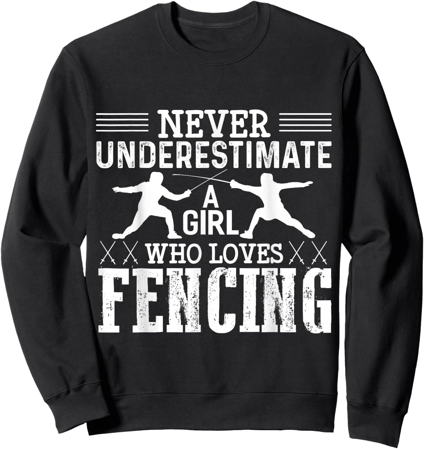 Fencing Girl Never Underestimate A Fencing Girl Sweatshirt - Sweatshirt | Black