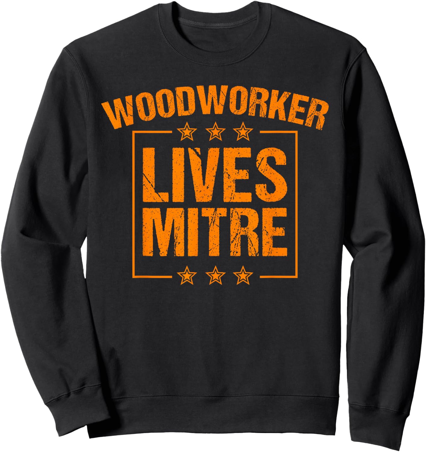 Funny Woodworker Lives Mitre Gift Cute Woodworking Sweatshirt - Sweatshirt | Black