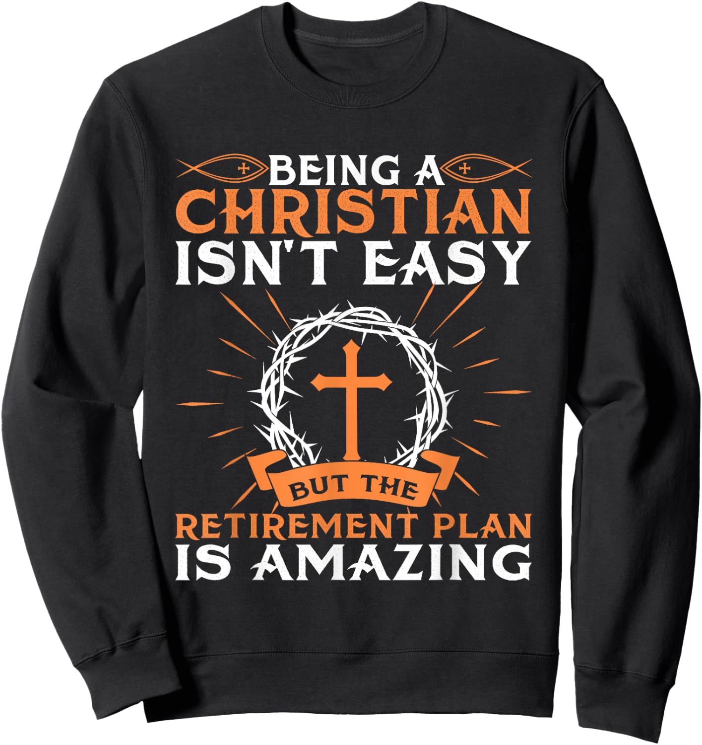 Funny Christian Retirement Plan Gift Religious Men Women Sweatshirt - Sweatshirt | Black