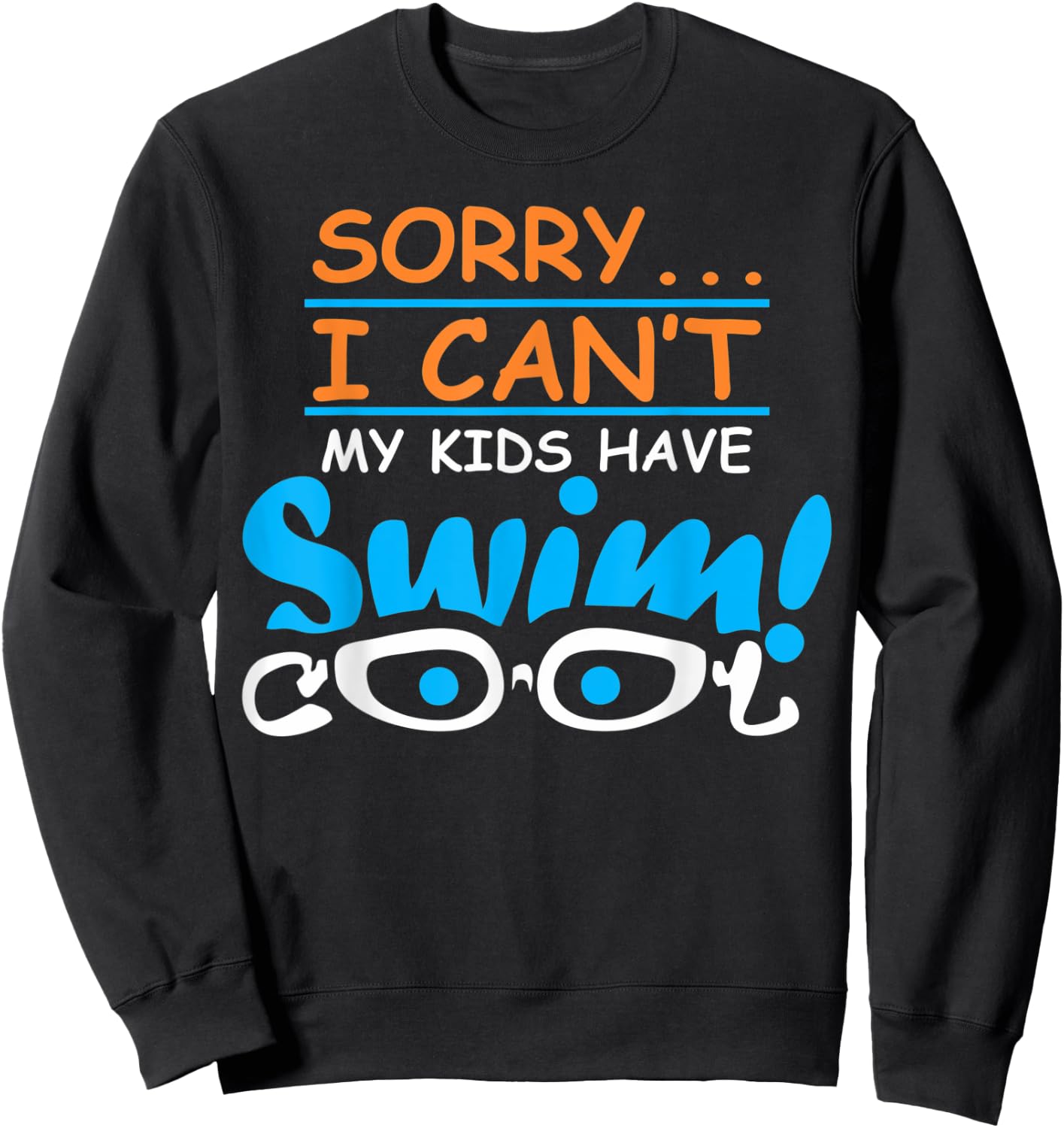 Sorry I cant my kids have swim team mom funny swimming gift Sweatshirt - Sweatshirt | Black