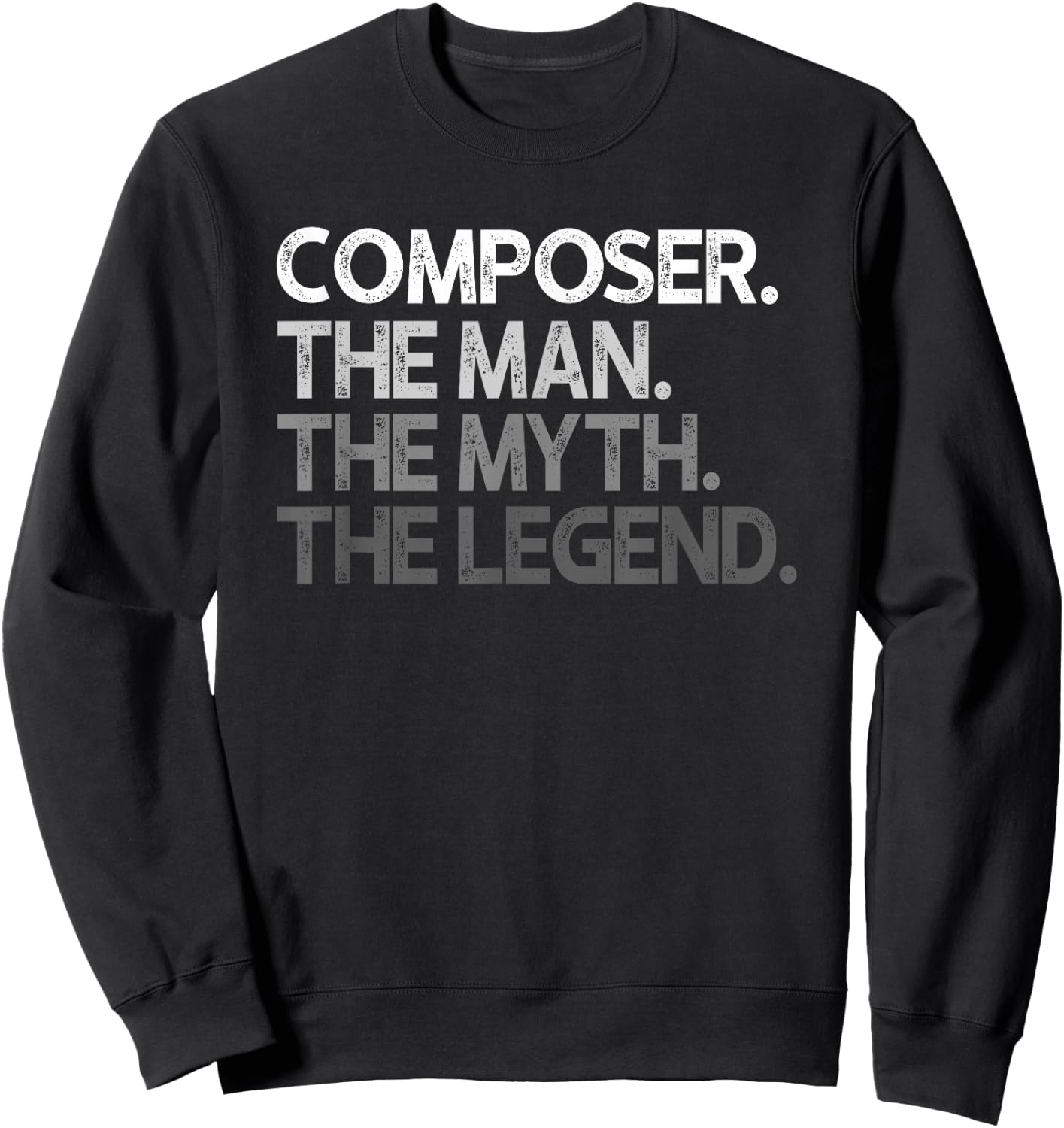 Composer Gift The Man Myth Legend Sweatshirt - Sweatshirt | Black