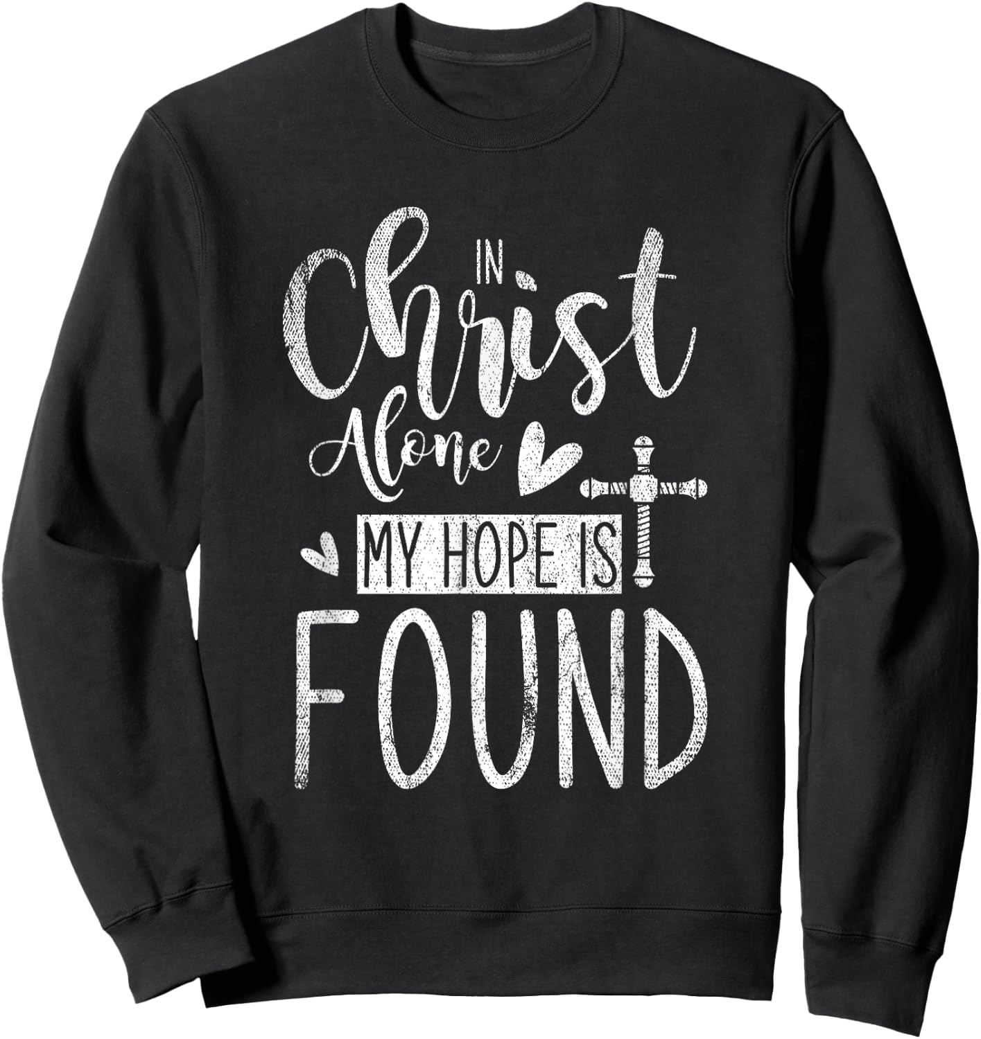 In Christ Alone My Hope Is Found Holy Bible Prayer Sweatshirt - Sweatshirt | Black
