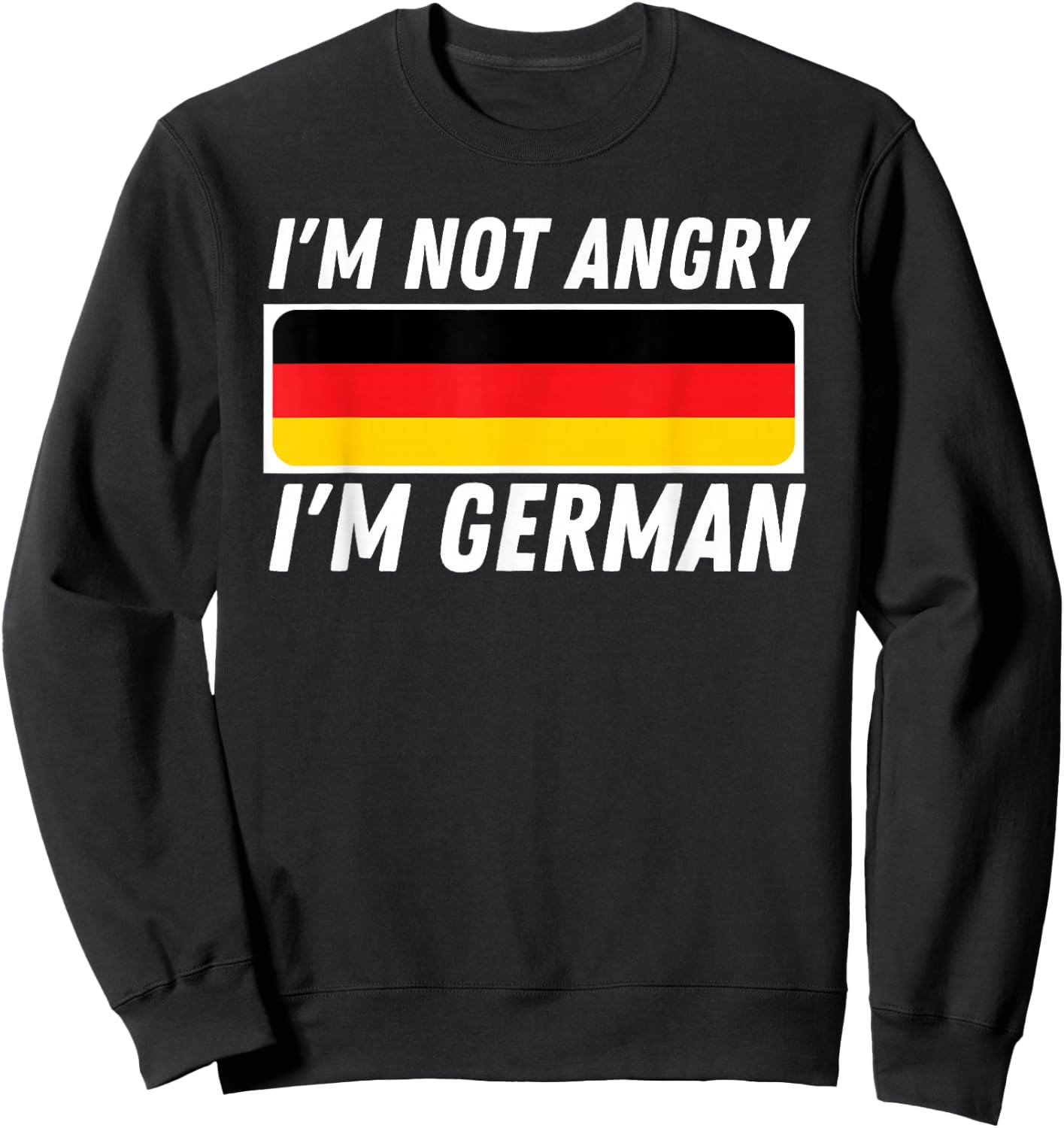 I'm Not Angry I'm German - Germany Flag German-American Small Sweatshirt - Sweatshirt | Black